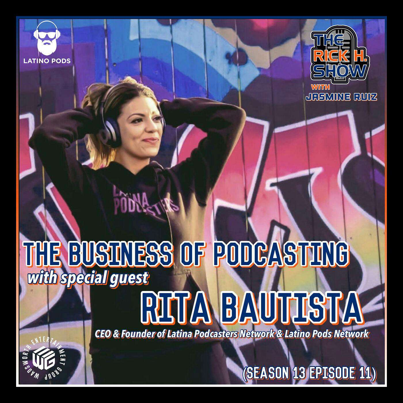 The Business of Podcasting with special guest Rita Bautista (Season 13 Episode 11)