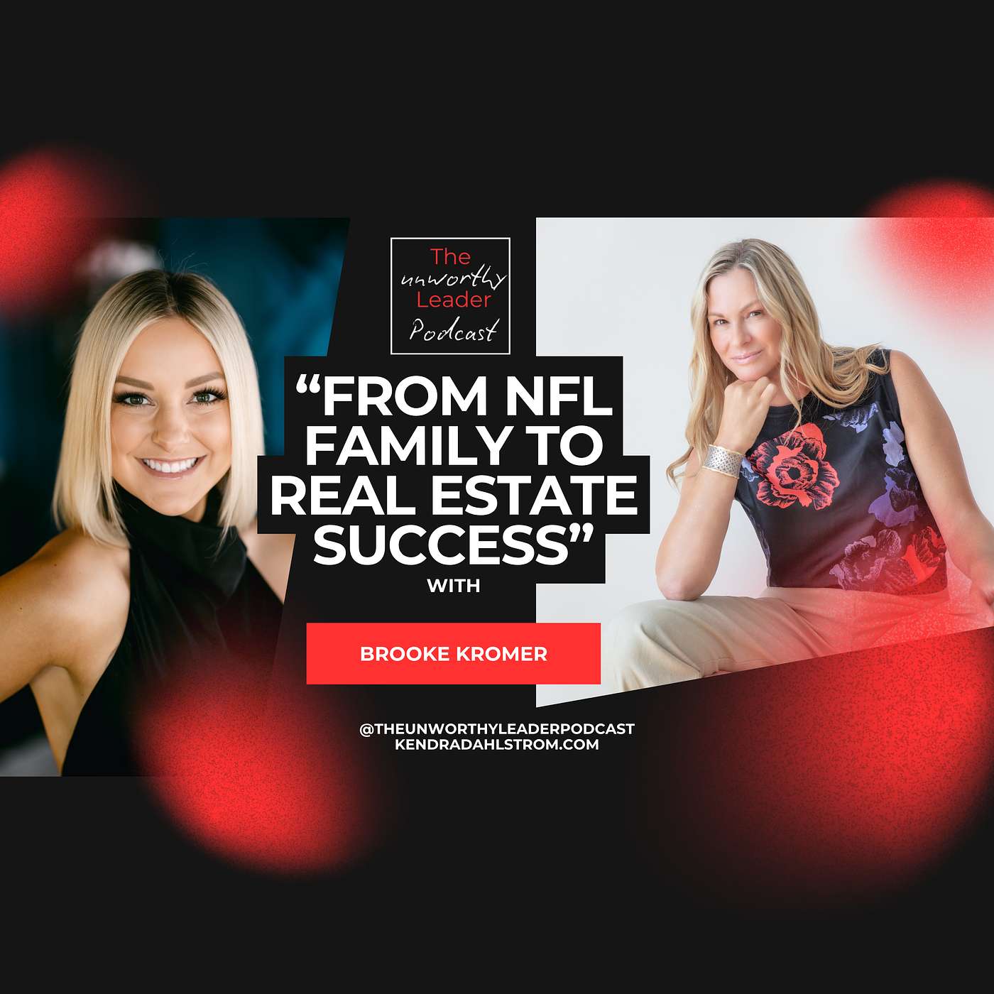 The Unworthy Leader Podcast: From NFL Family to Real Estate Success (Ep21)