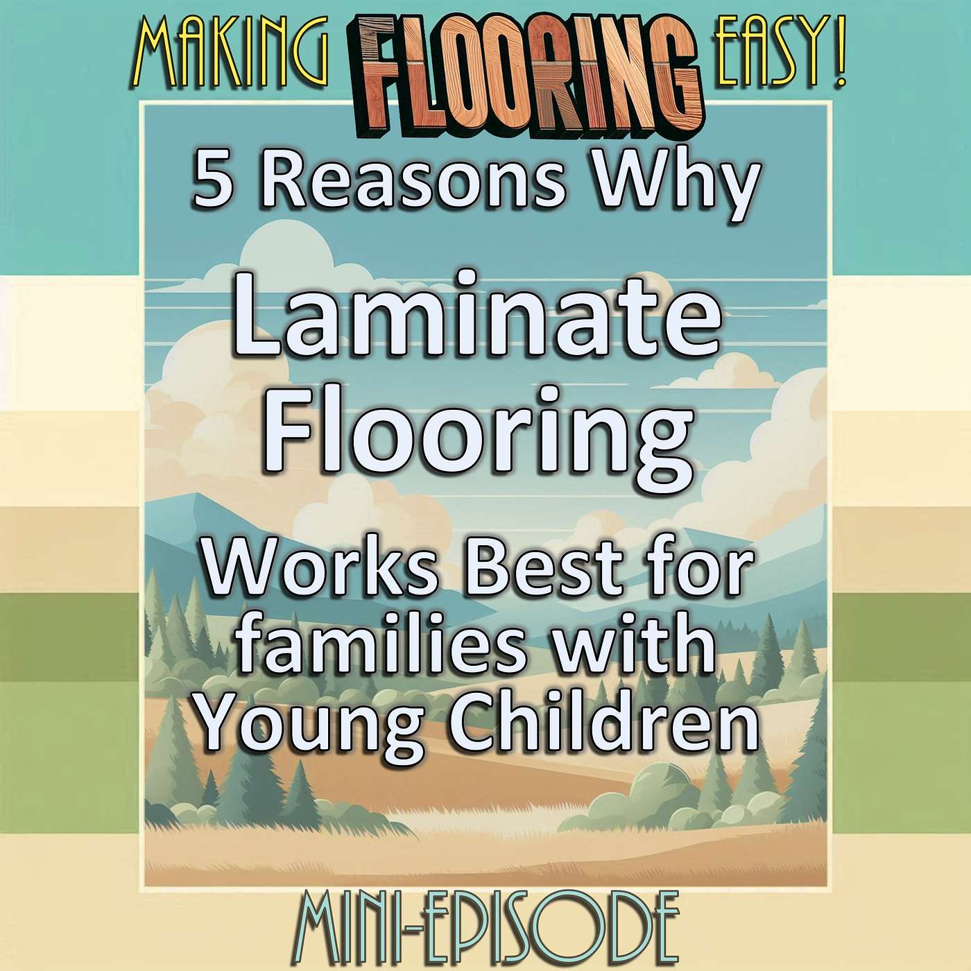 FLOOR SHOPPING - 03j - 5 Reasons Why Laminate Flooring Works Best for families with Young Children