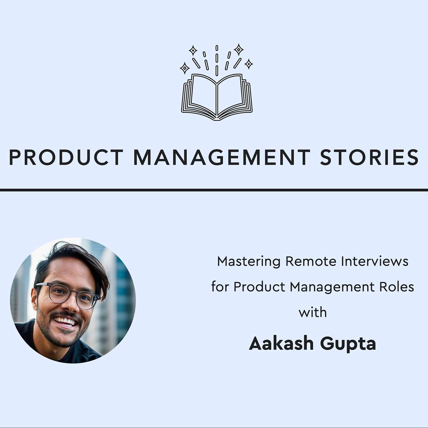 41 - Mastering Remote Interviews for Product Management Roles - with Aakash Gupta