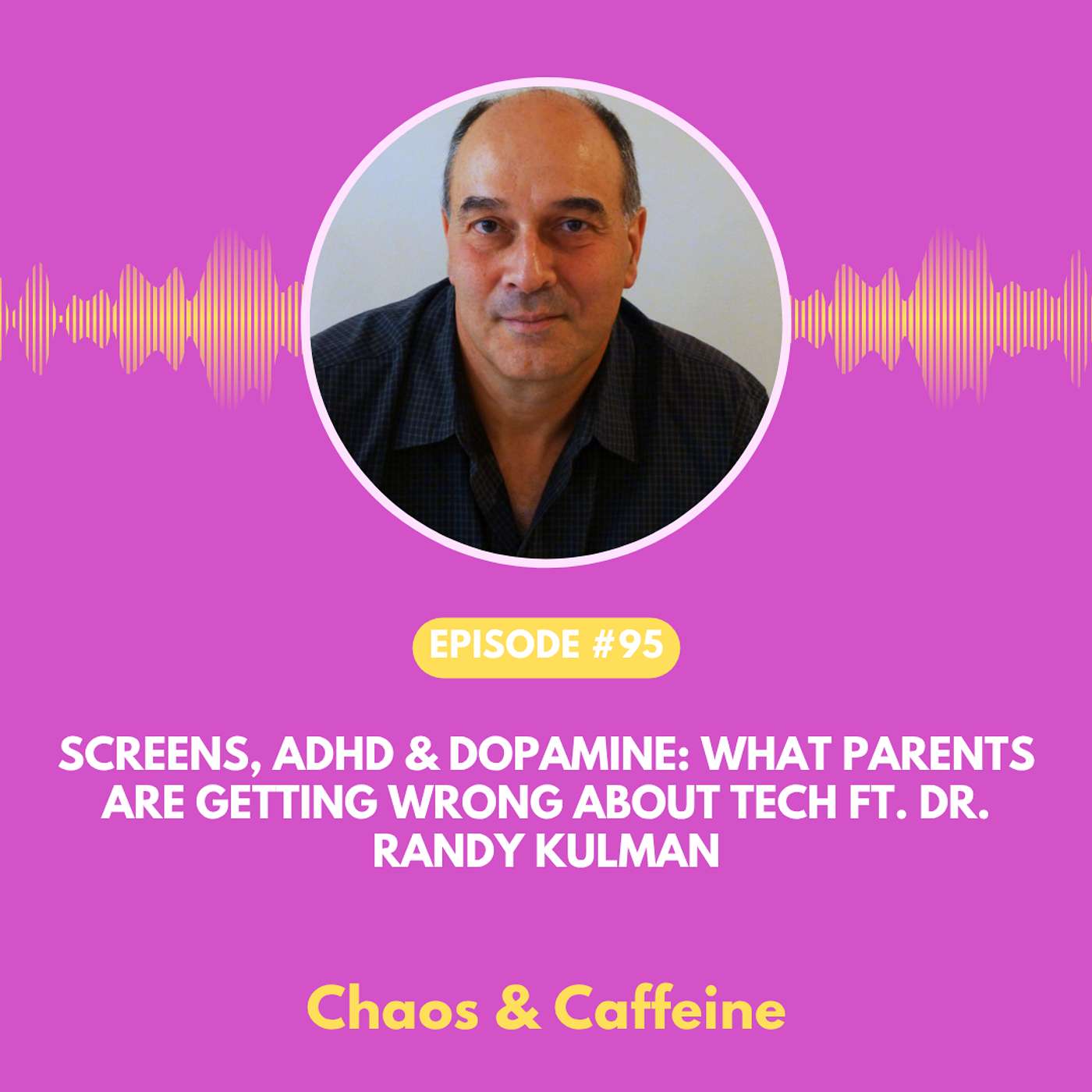 Screens, ADHD & Dopamine: What Parents Are Getting Wrong About Tech ft. Dr. Randy Kulman