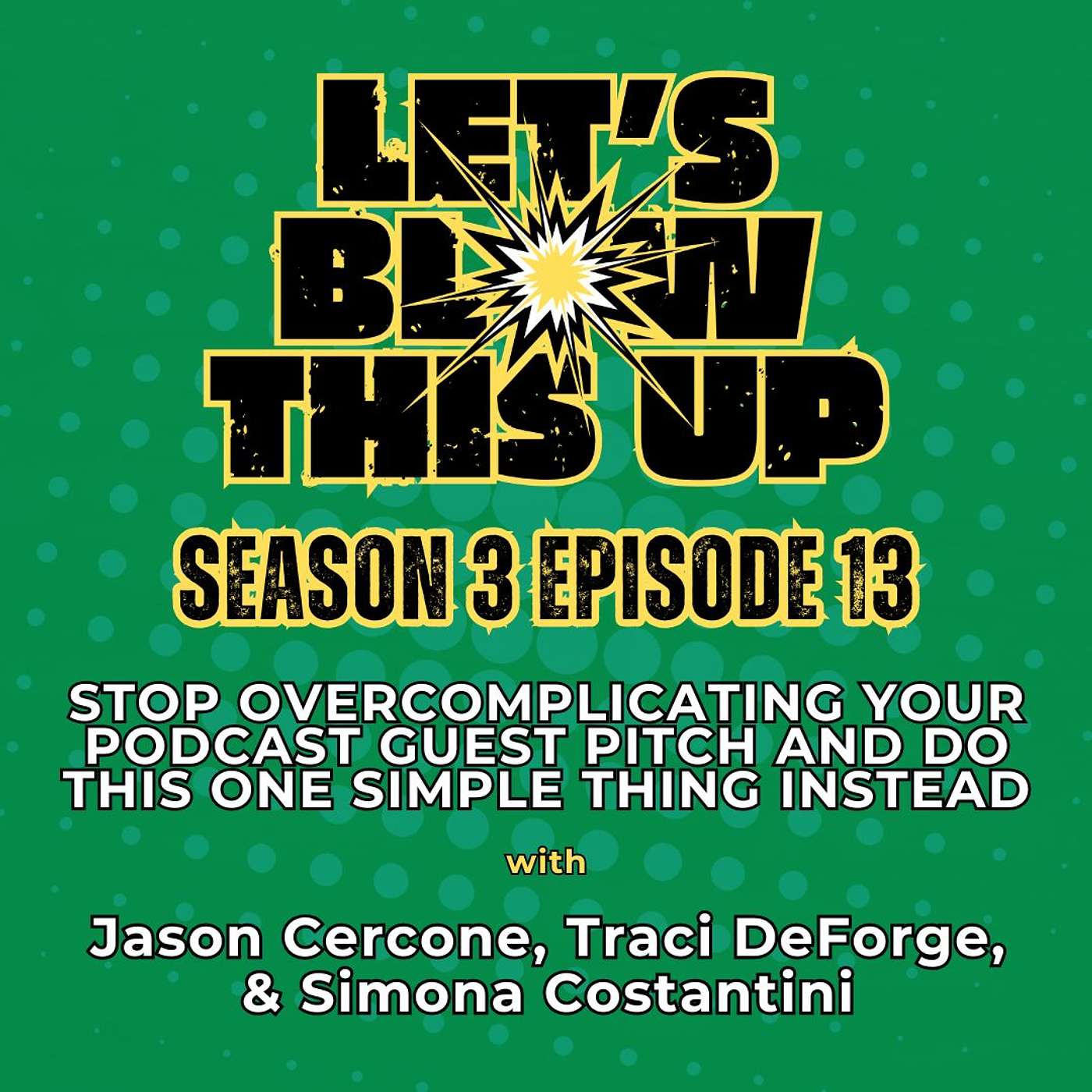 Let\'s Blow This Up: Explosive Conversations About Podcasting, Brand Building, & Communication