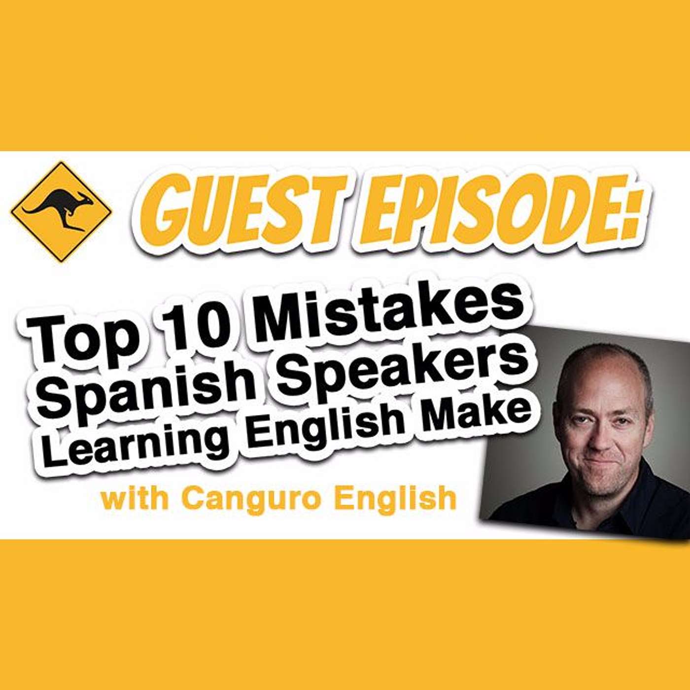 AE 361 - Guest Episode: Top 10 Mistakes Spanish Speakers Learning English Make With Canguro English