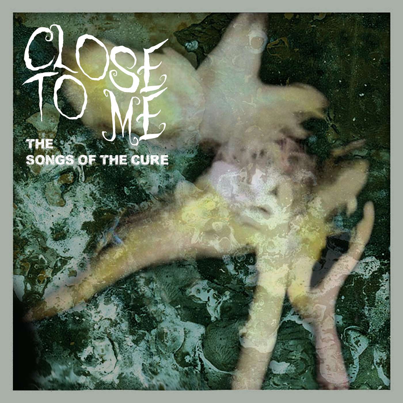 Close To Me: The Songs of The Cure