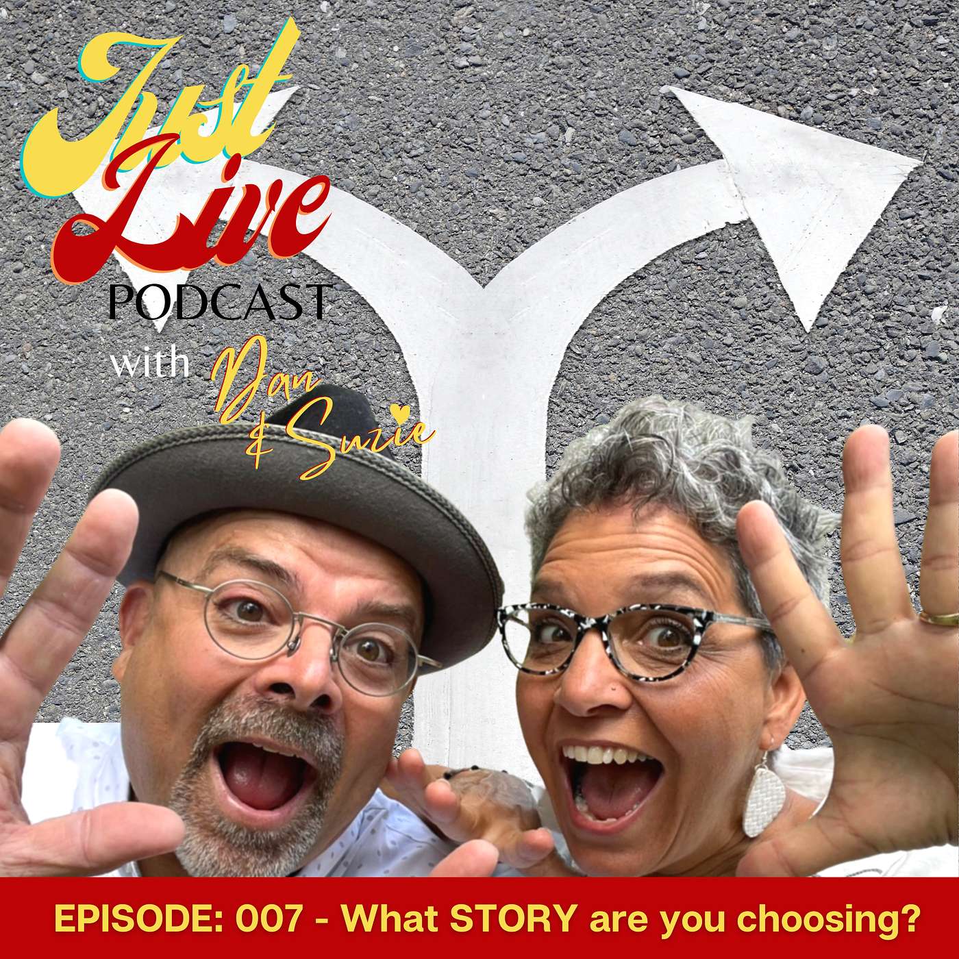 Just Live Podcast - 007 - What STORY are you choosing?