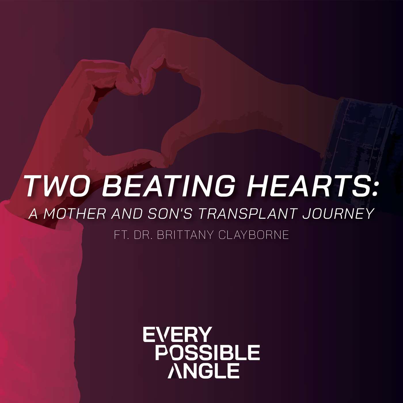 Two Beating Hearts: A Mother and Son's Transplant Journey with Dr. Brittany Clayborne