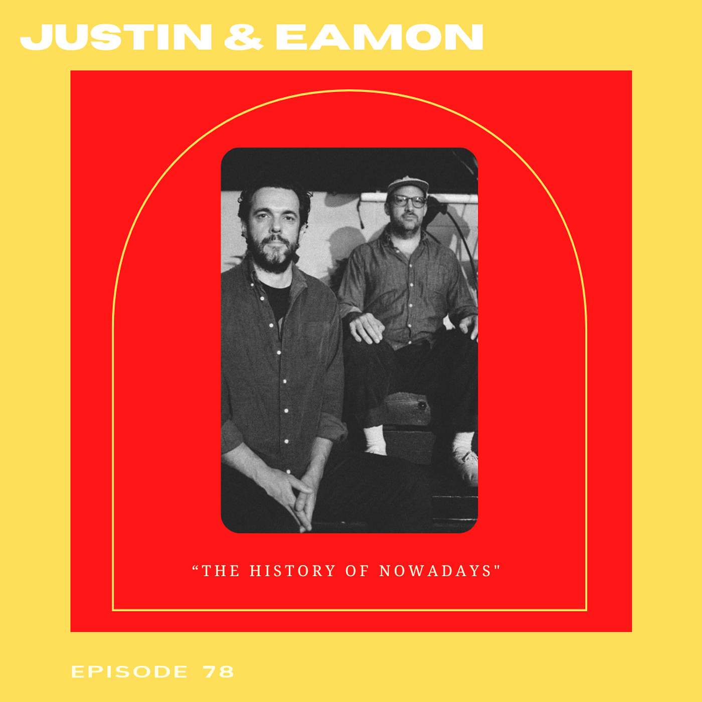 The History Of Nowadays With Justin Carter And Eamon Harkin