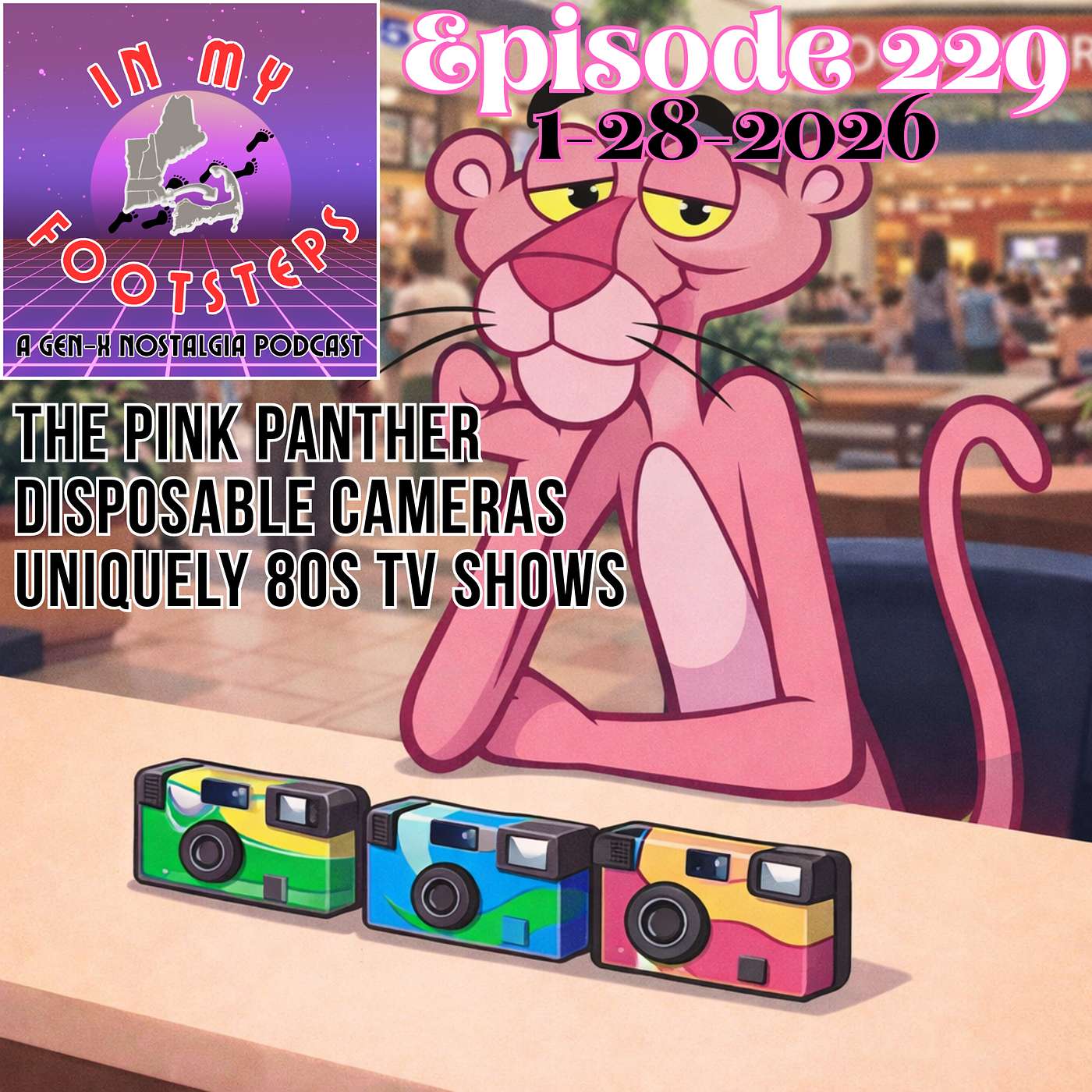 Episode 229: Remember Disposable Cameras?, The Pink Panther Is Really Popular, Most Totally 80s TV Shows(1-28-2026)