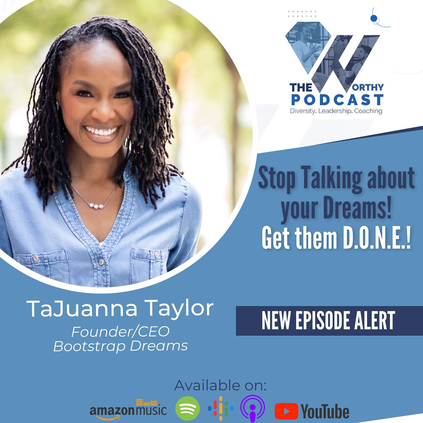 Ep21 - Stop Talking about your Dreams! Get them D.O.N.E.! Guest TaJuanna Taylor