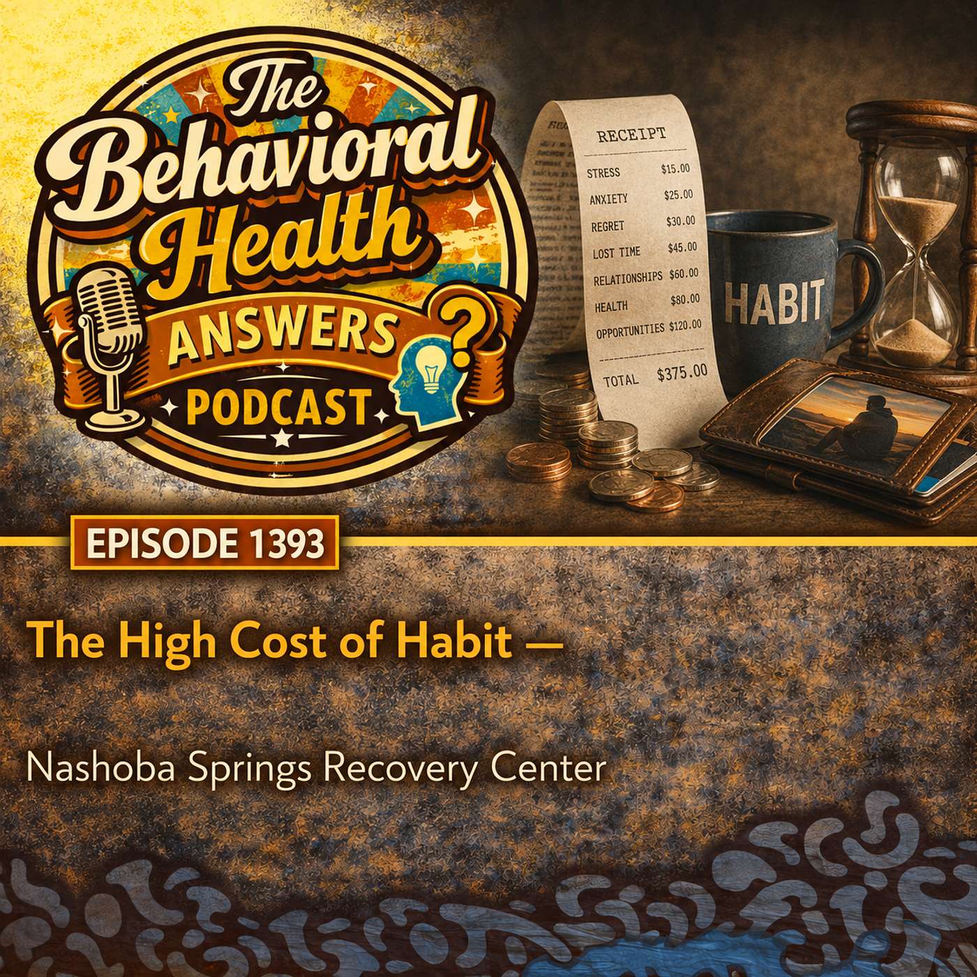 Episode 1393: The High Cost of Habit | Nashoba Springs Recovery Center episode artwork