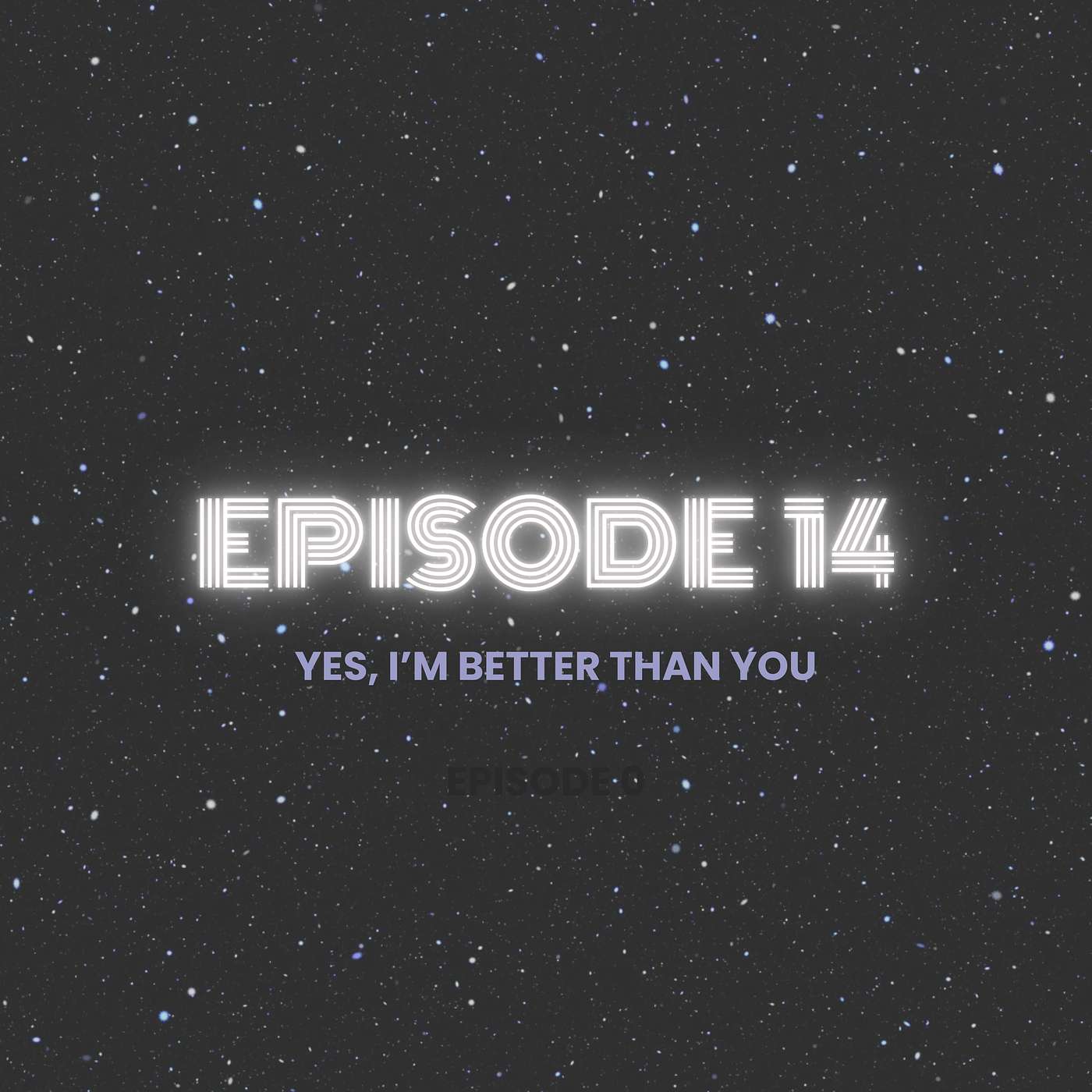 Yes, I'm Better Than You episode artwork