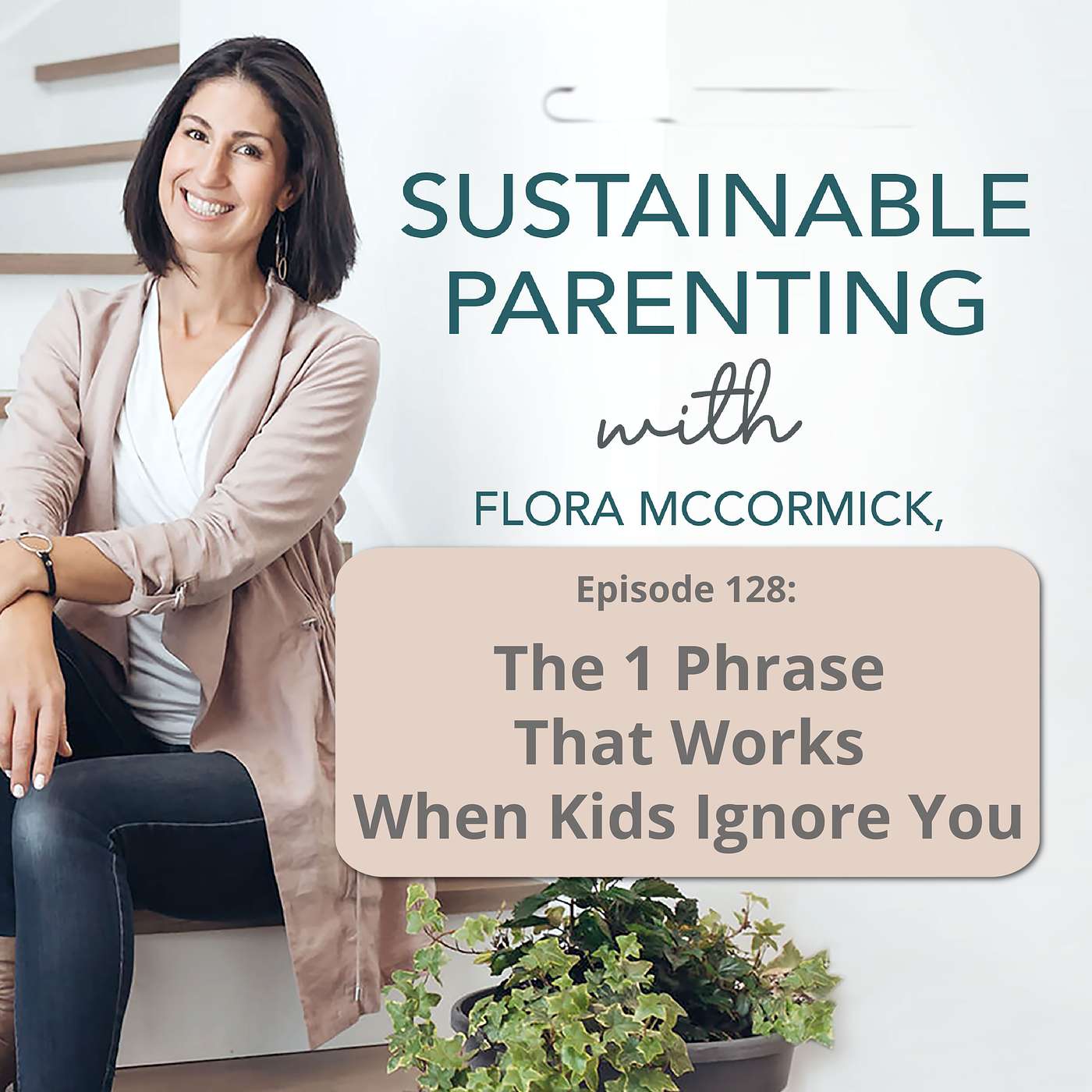 128. The One Phrase That Works When Kids Ignore You