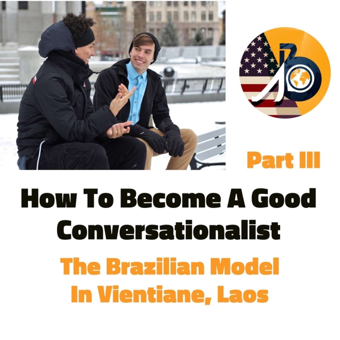 How to Become a Good Conversationalist: Part III - The Brazilian Model