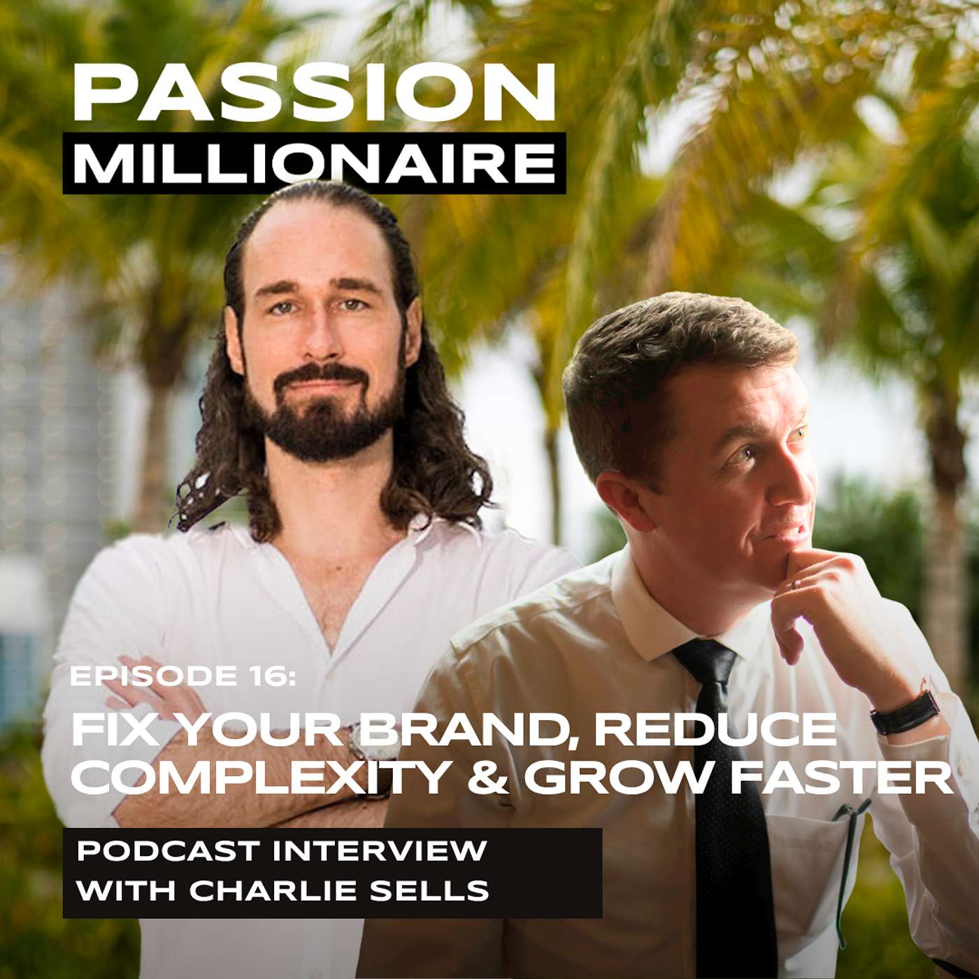 Charlie Sells: How to Fix Your Brand, Reduce Complexity, and Unlock Faster Business Growth episode artwork
