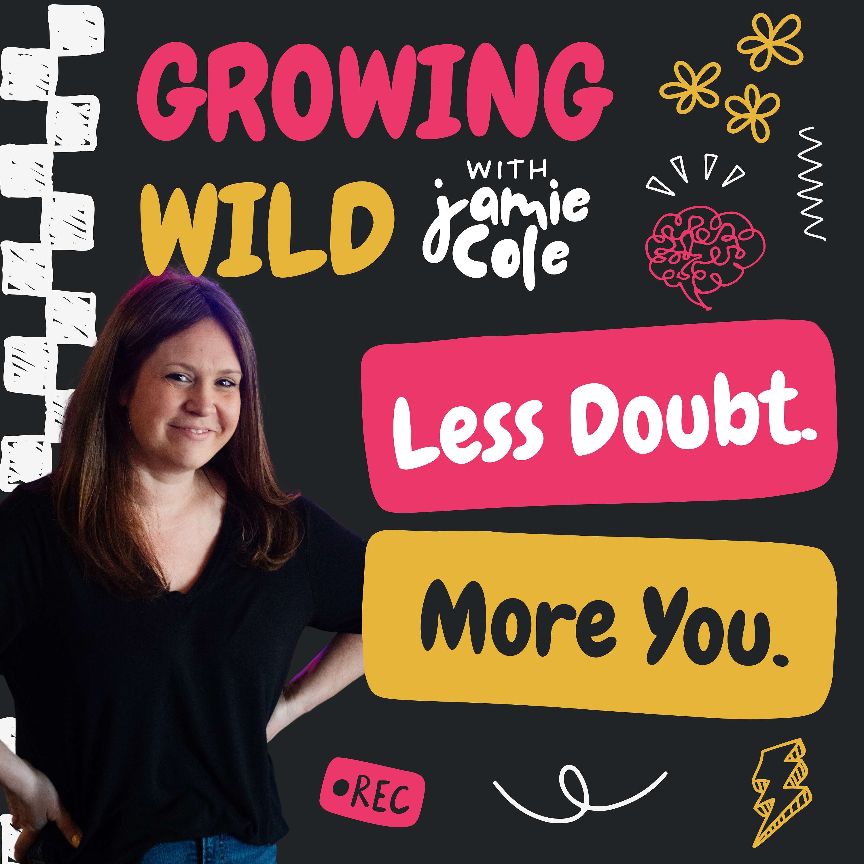 Growing Wild with Jamie Cole | Overcome Self-Doubt & Imposter Syndrome, Build Confidence, and Become Your Authentic Self as a Woman Entrepreneur