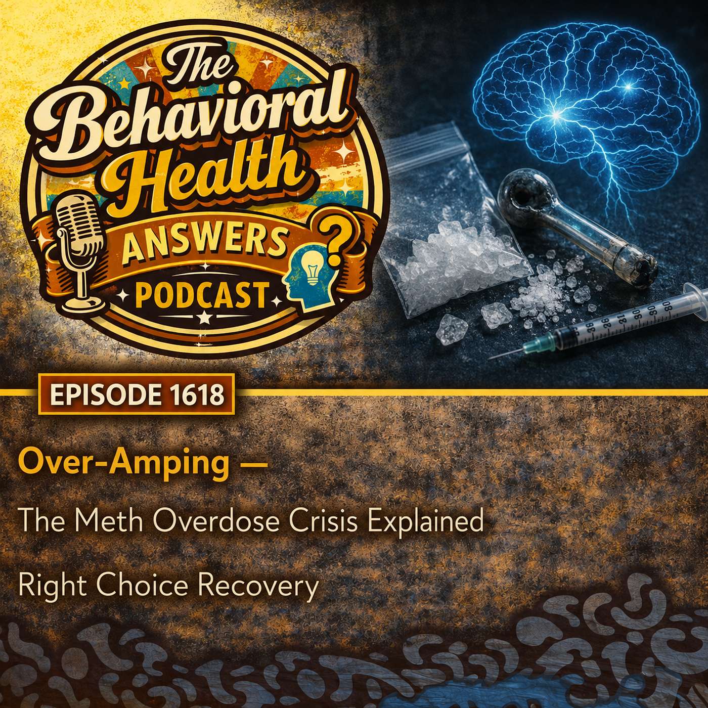 Episode 1618: Over-Amping - The Meth Overdose Crisis Explained | Right Choice Recovery