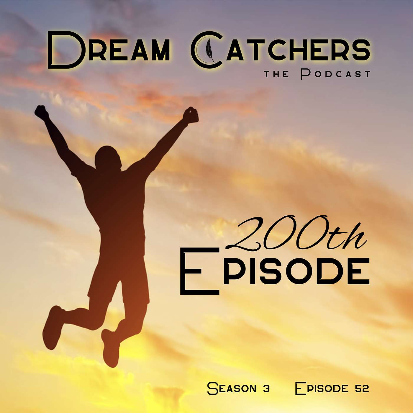 200 Dream Catcher Podcast Episodes  from a Single Decision! Time to Celebrate! episode artwork
