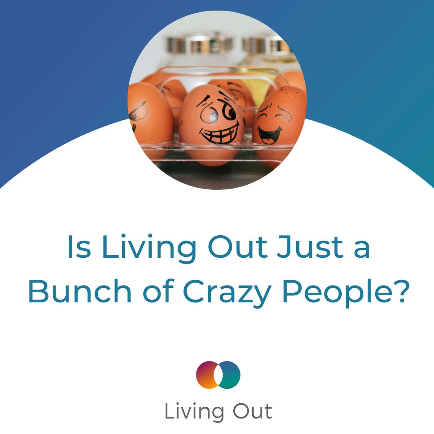 Is Living Out Just a Bunch of Crazy People? (Explore Questions #8) episode artwork
