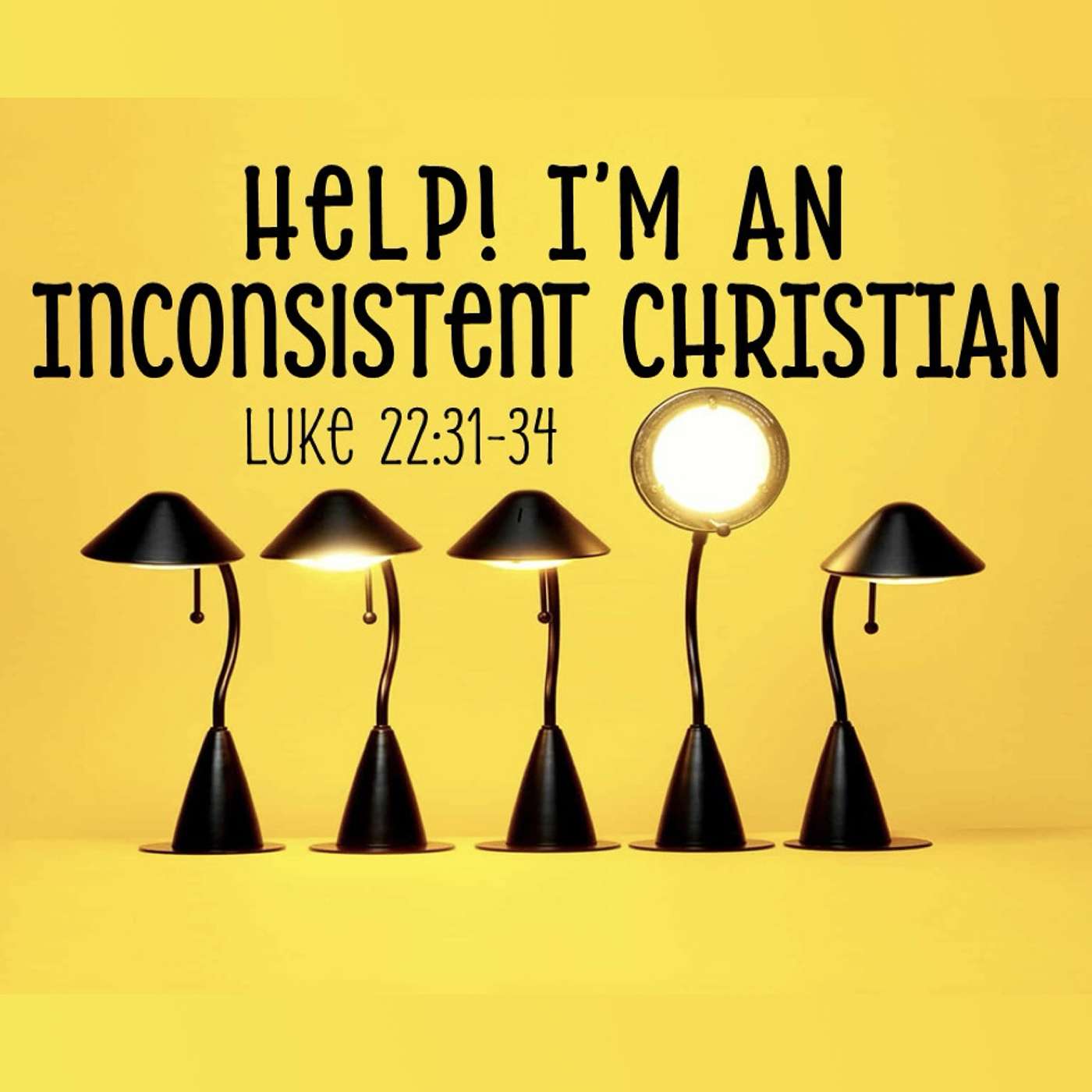 8/27/25 Help! I'm An Inconsistent Christian