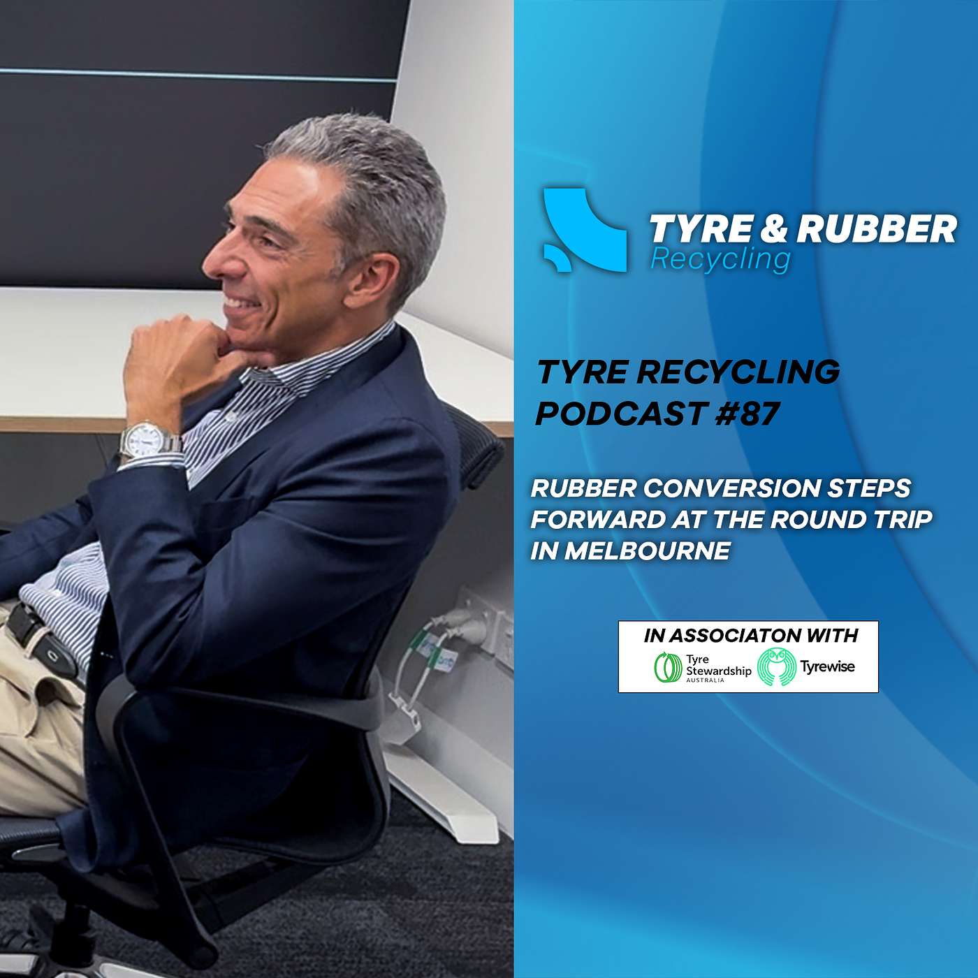 The Tyre Recycling Podcast | Episode #87 | Rubber Conversion Steps Forward at The Round Trip
