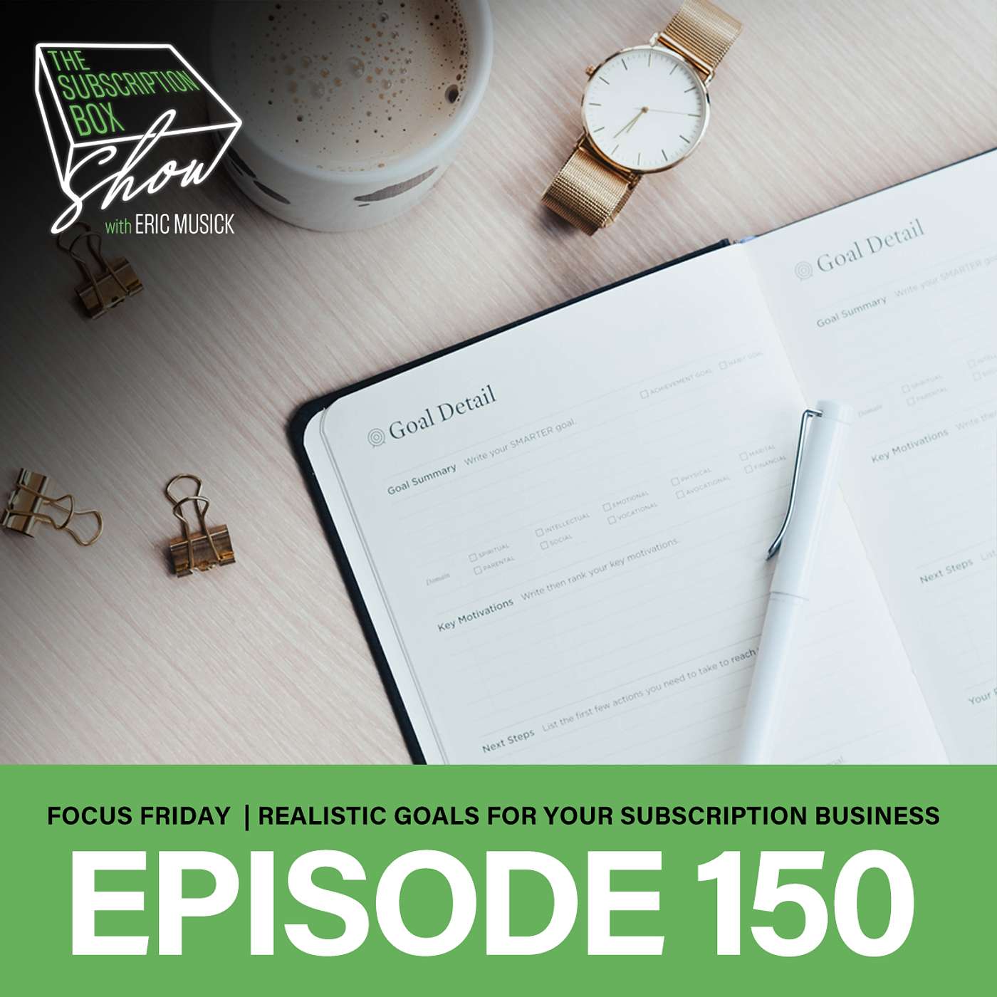 Episode 150 - Focus Friday - Another Milestone Episode! Realistic Goals For Your Subscription Box!