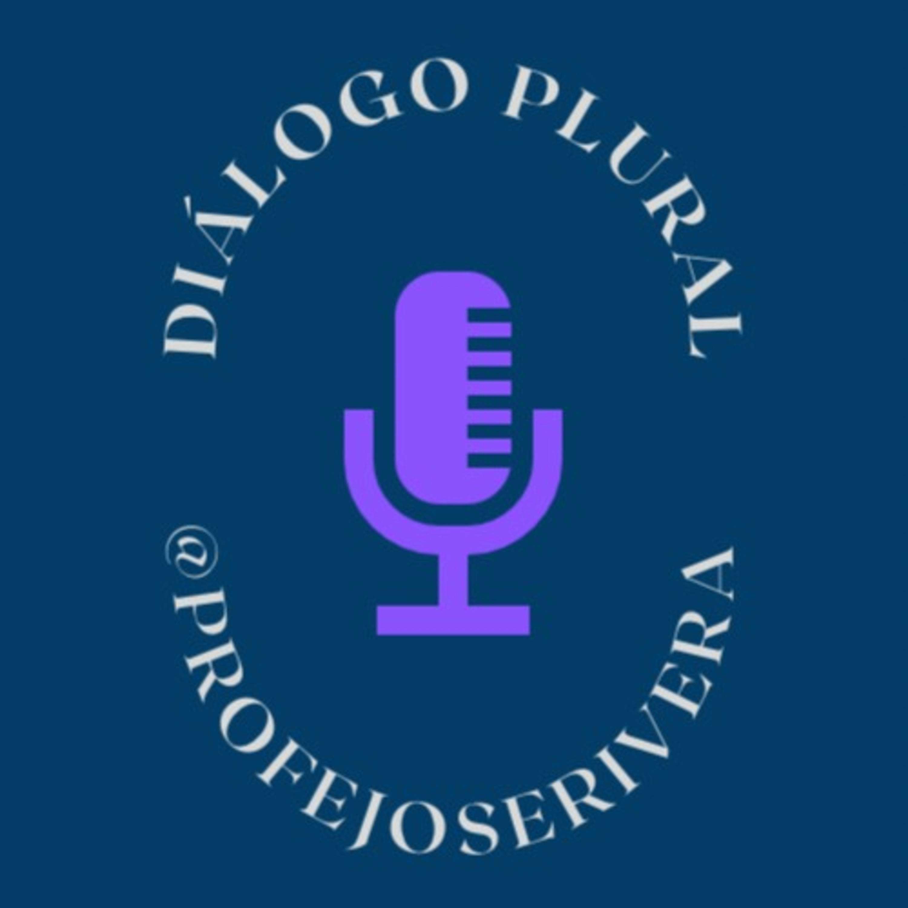 @ProfeJoseRivera Presenta: 'Diálogo Plural' 🗣🎙