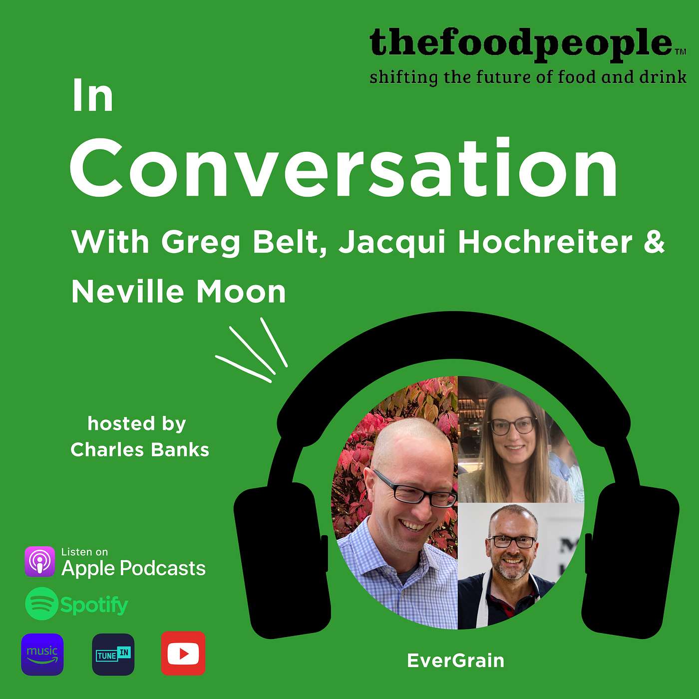 Greg Belt, Jacqui Hochreiter & Neville Moon, EverGrain | In Conversation With | thefoodpeople