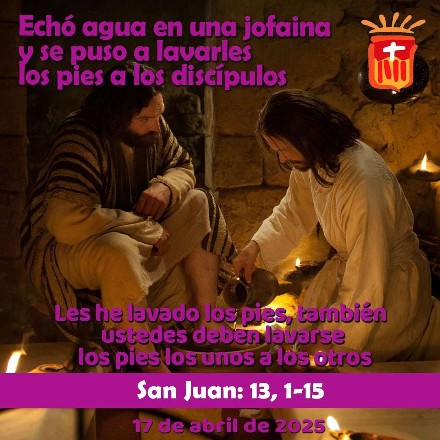 2025-04-17 San Juan 13, 1-13: Jueves Santo: Solemnidad de la Cena del Señor