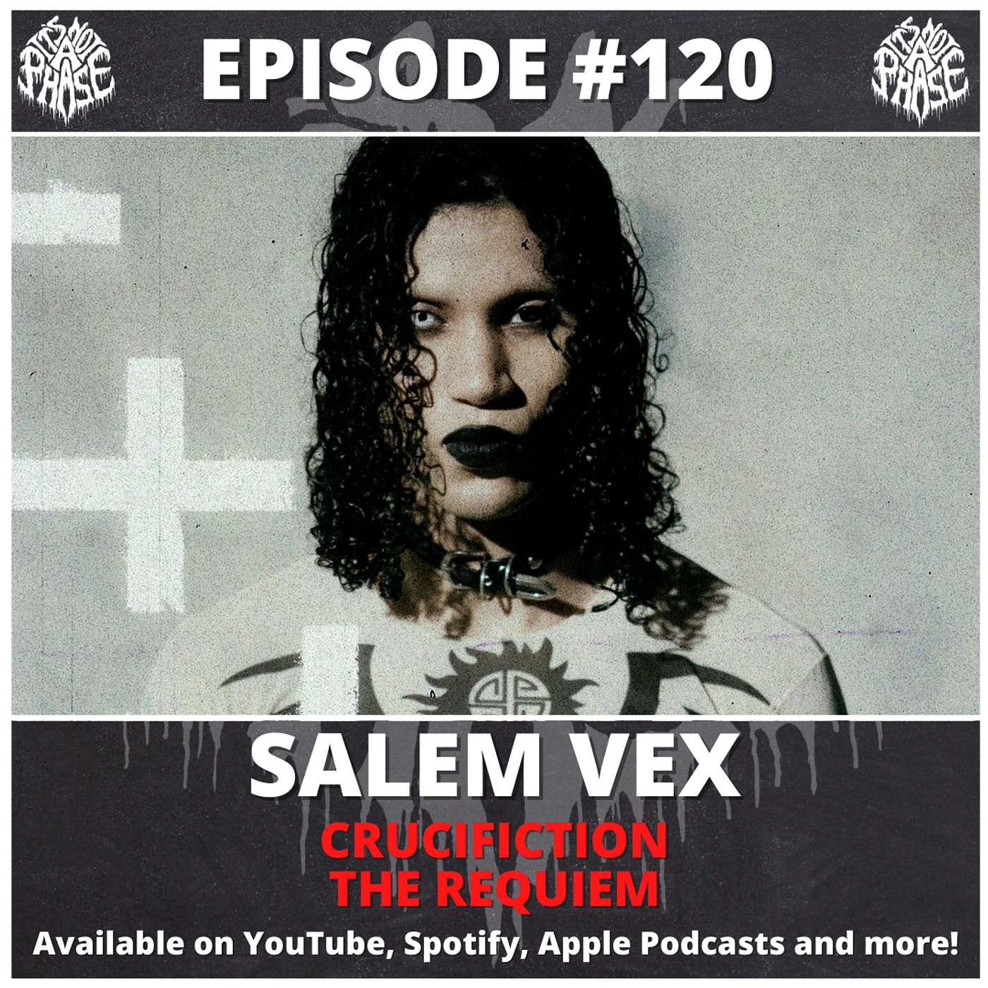 EP #120 - Salem Vex (Crucifiction / The Requiem / Bloodbather)
