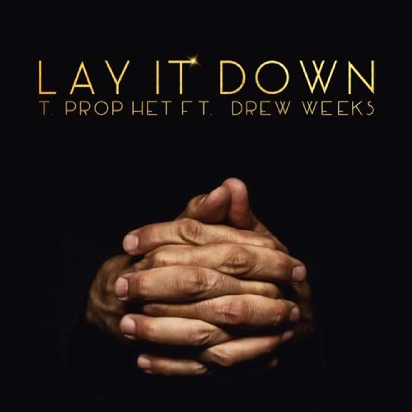 Lay It Down - T. Prophet