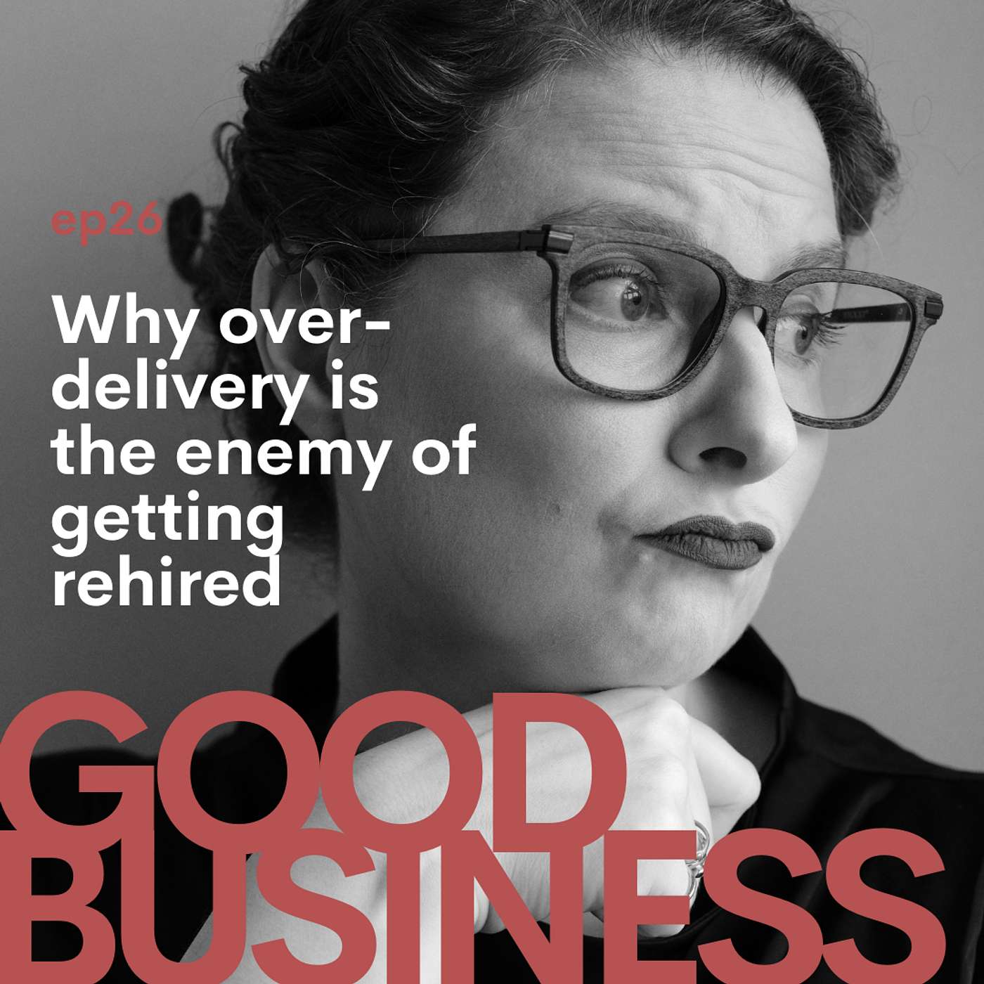 Freelance Files: Why over-delivery is the enemy of getting rehired | GB 26