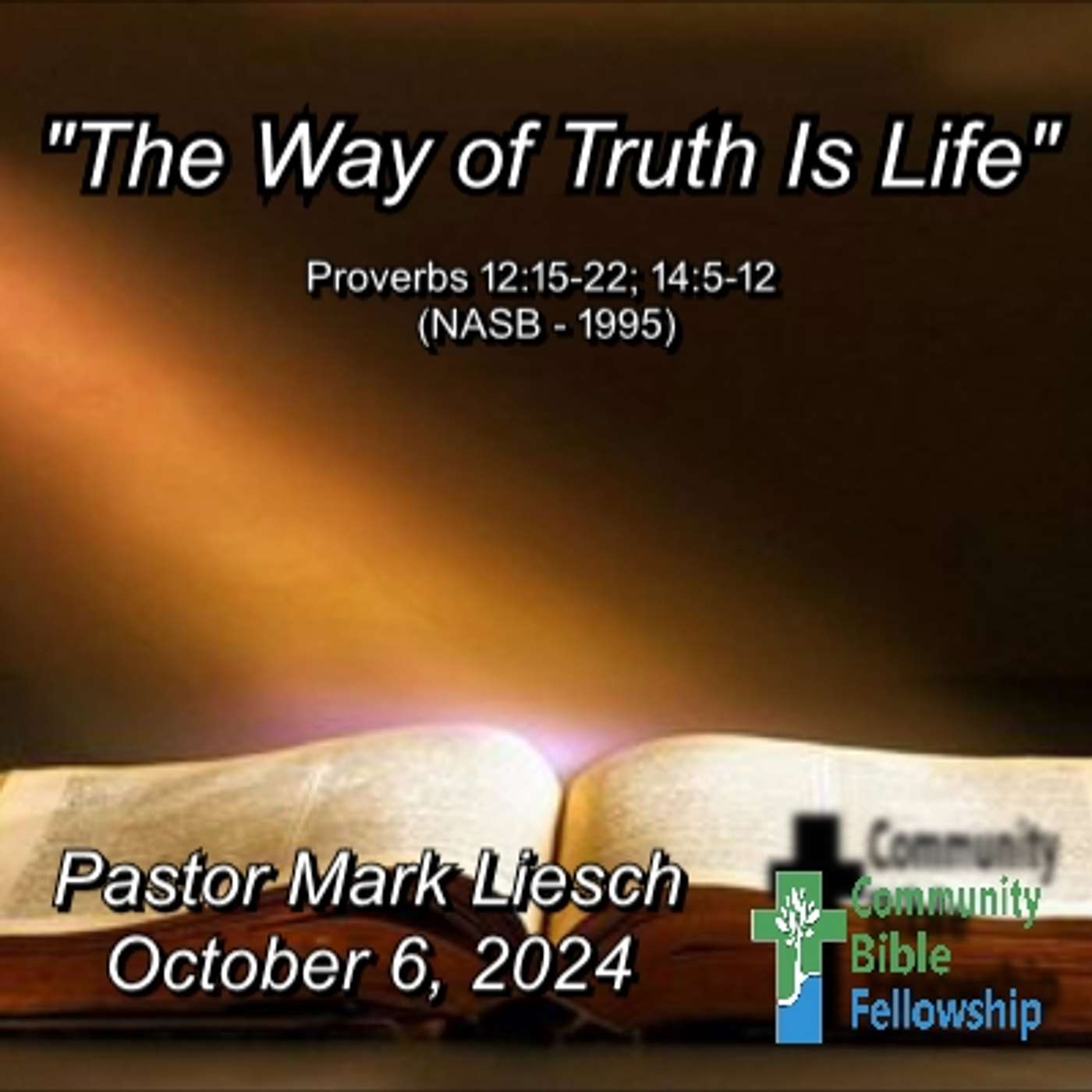 10.06.24 The Way Of Truth Is Life - Proverbs 12:15-22 & 14:5-12