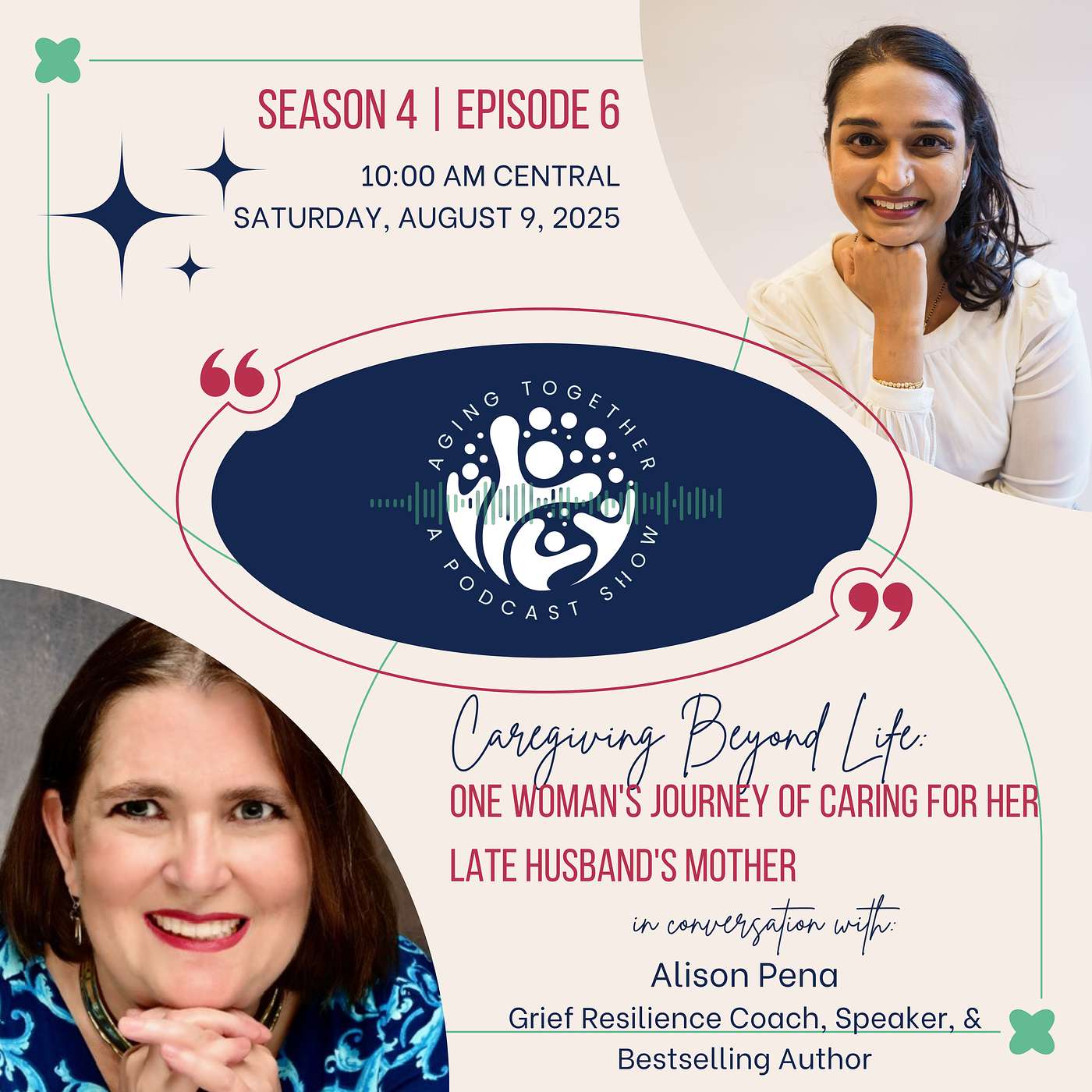 S4E06: Caregiving Beyond Life: One Woman's Journey of Caring for Her Late Husband's Mother | Alison Pena