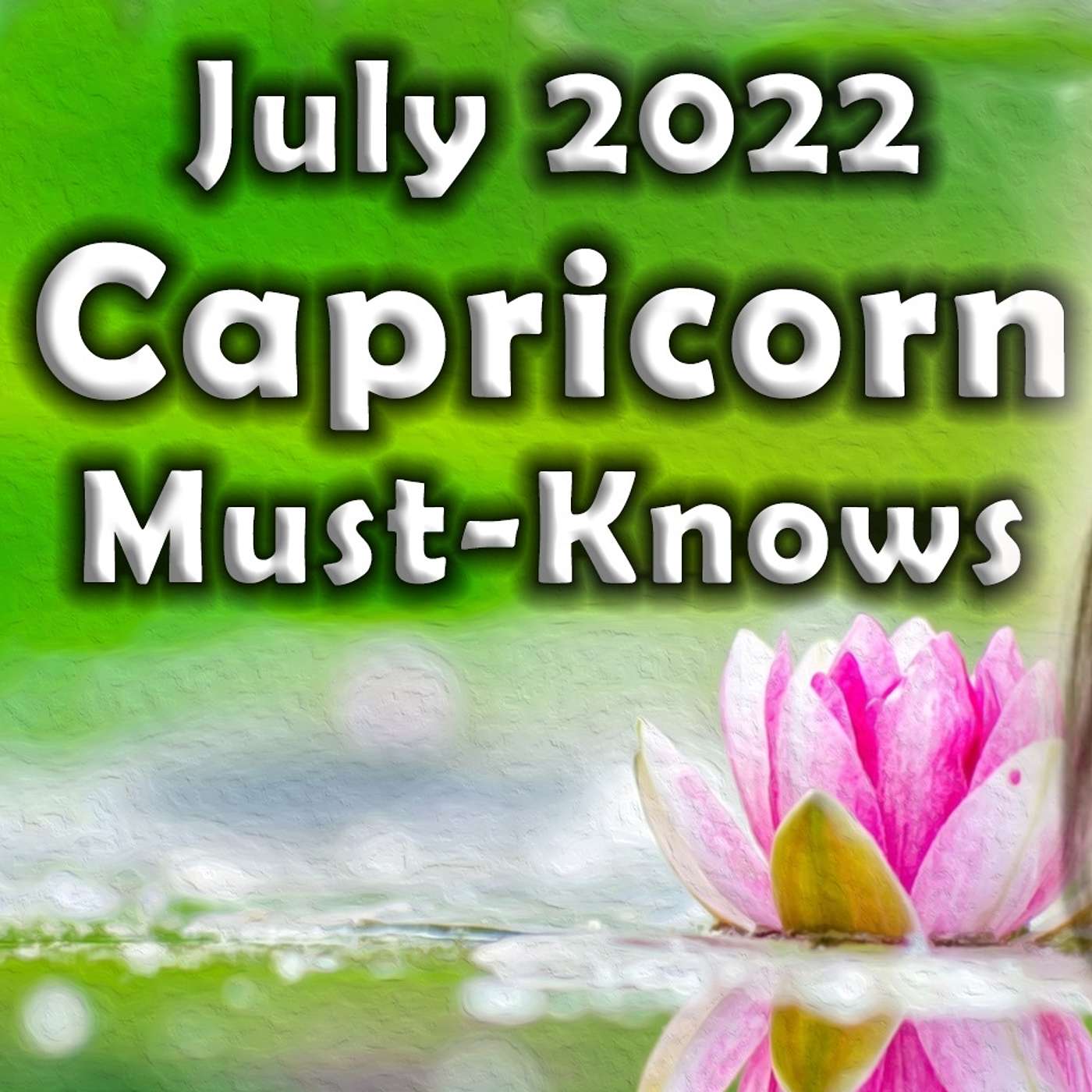 Capricorn July 2022 Astrology (Must-Knows) Horoscope Forecast