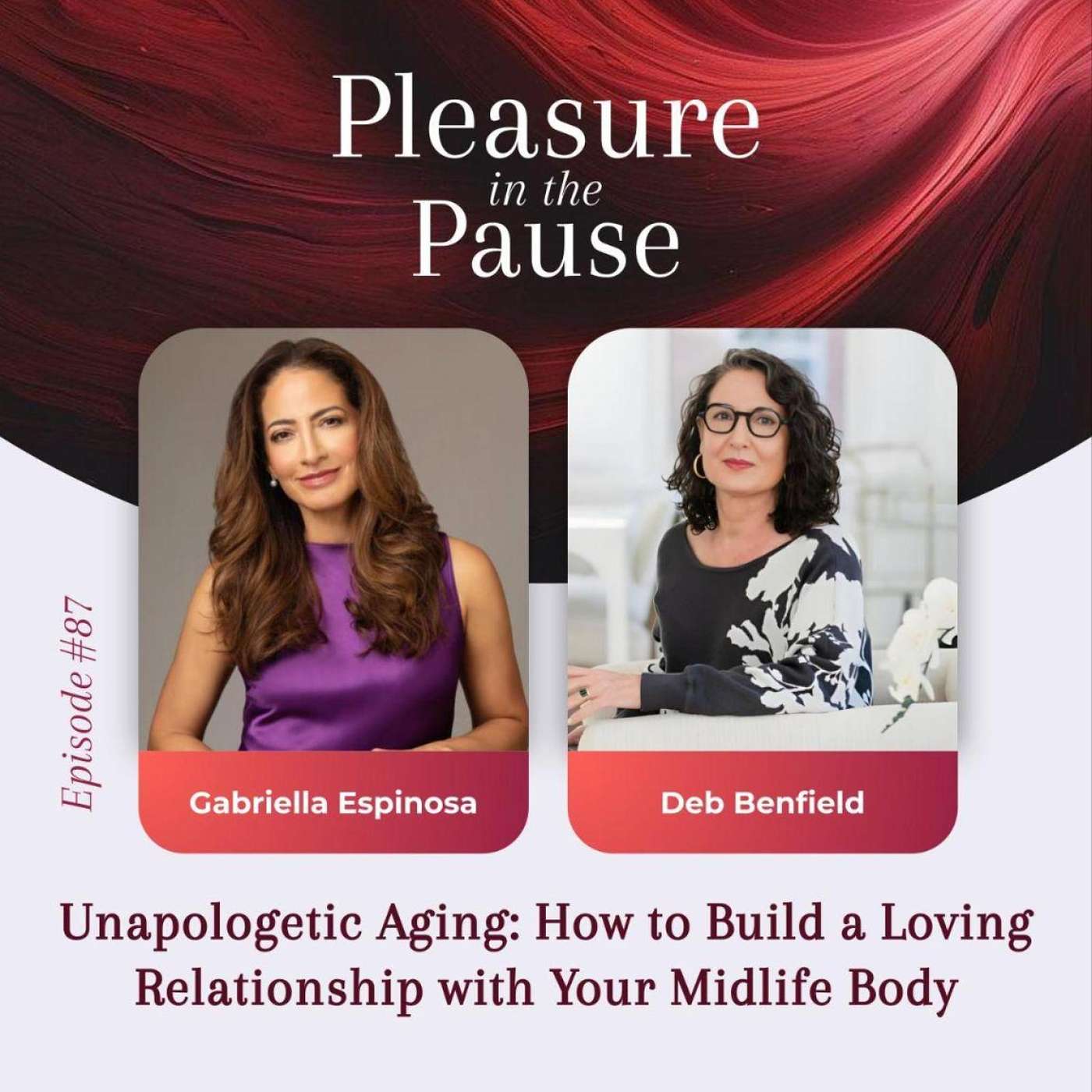 87 | Unapologetic Aging: How to Build a Loving Relationship with Your Midlife Body with Deb Benfield 87 | Unapologetic Aging: How to Build a Loving Relationship with Your Midlife Body with Deb Benfield