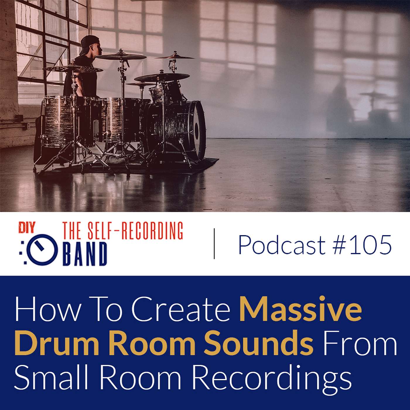 #105: How To Create Massive Drum Room Sounds From Small Room Recordings