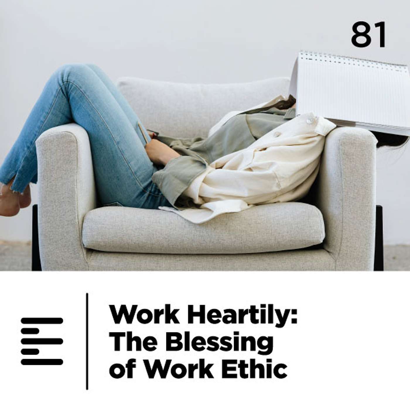 81 - Work Heartily: The Blessing of Work Ethic