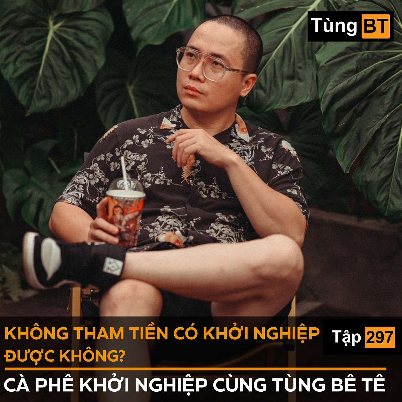 #297 KHÔNG THAM TIỀN CÓ KHỞI NGHIỆP ĐƯỢC KHÔNG? episode artwork