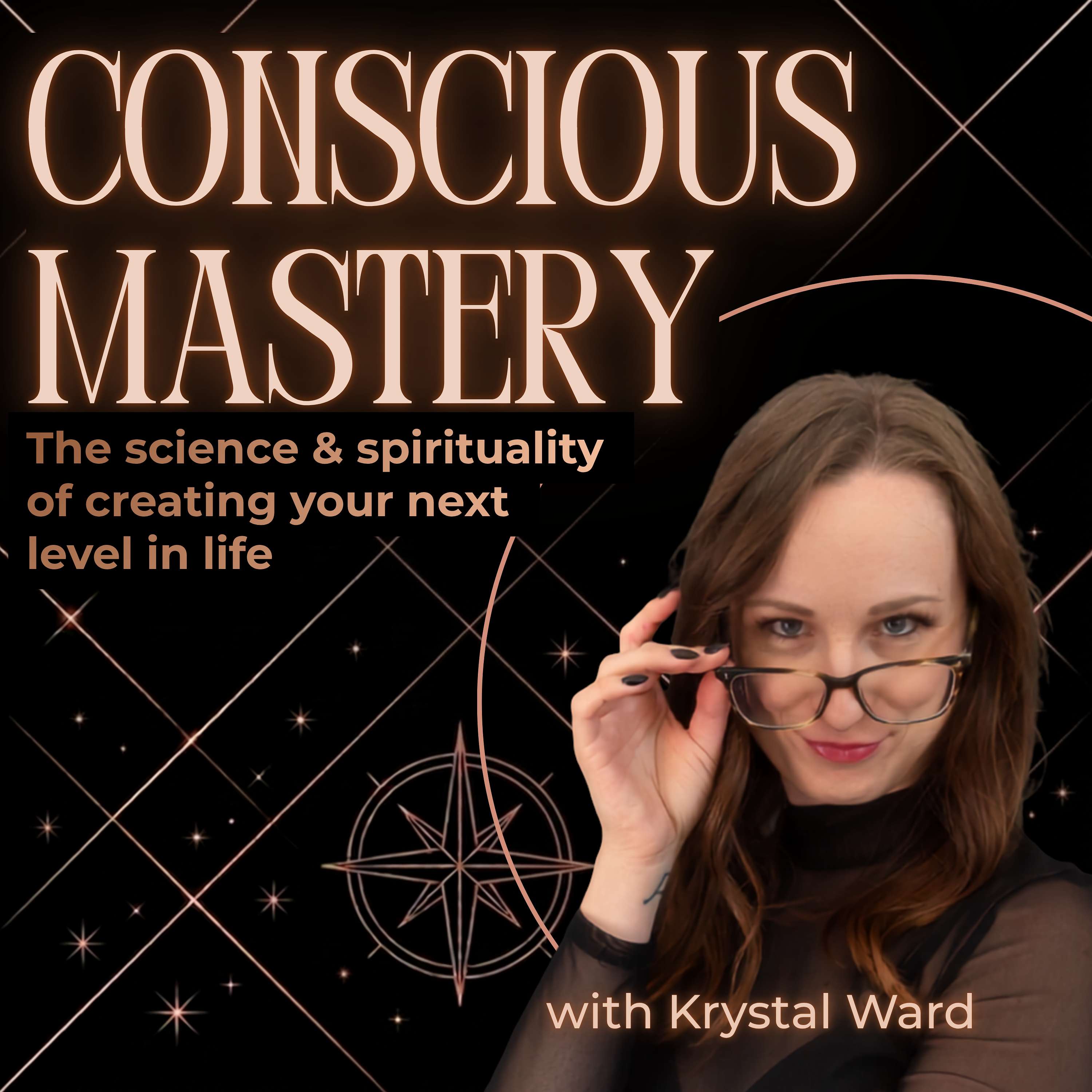 Conscious Mastery: Conscious Mastery: The Science and Spirituality of Creating Your Next Level in Life