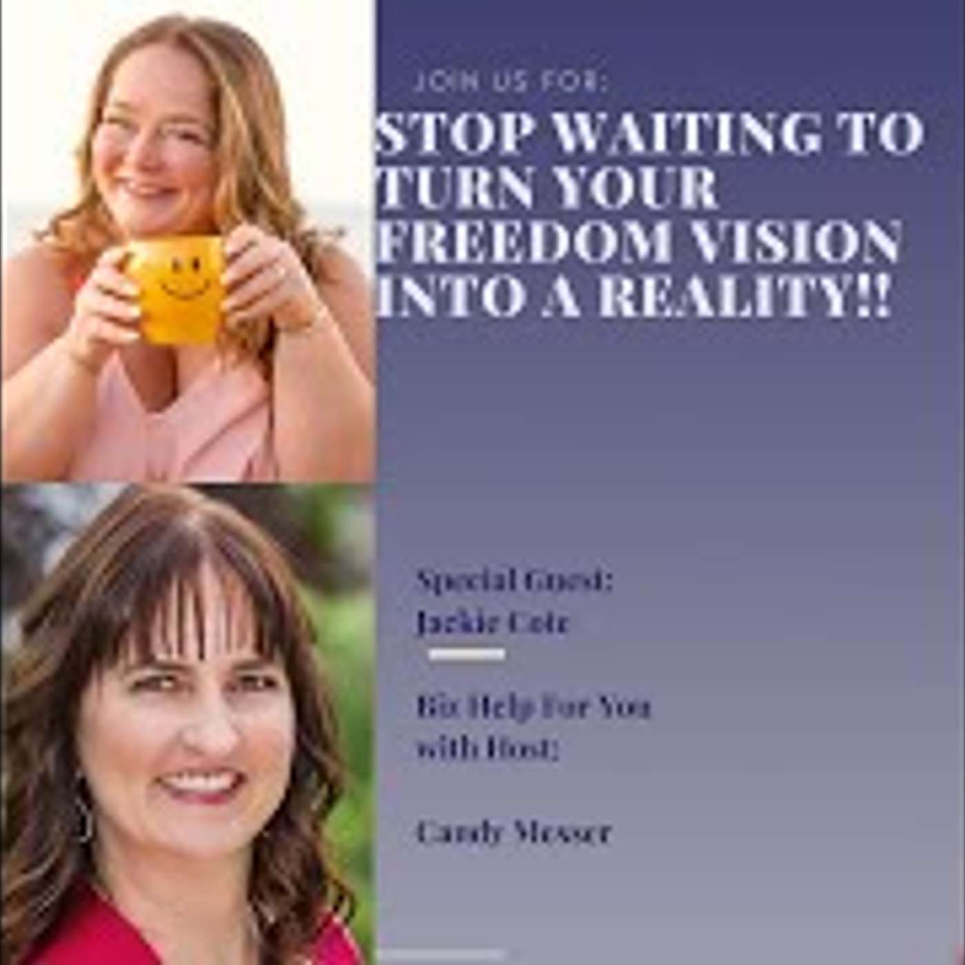 Stop Waiting to Turn Your Freedom Vision into a Reality! with Jackie Cote