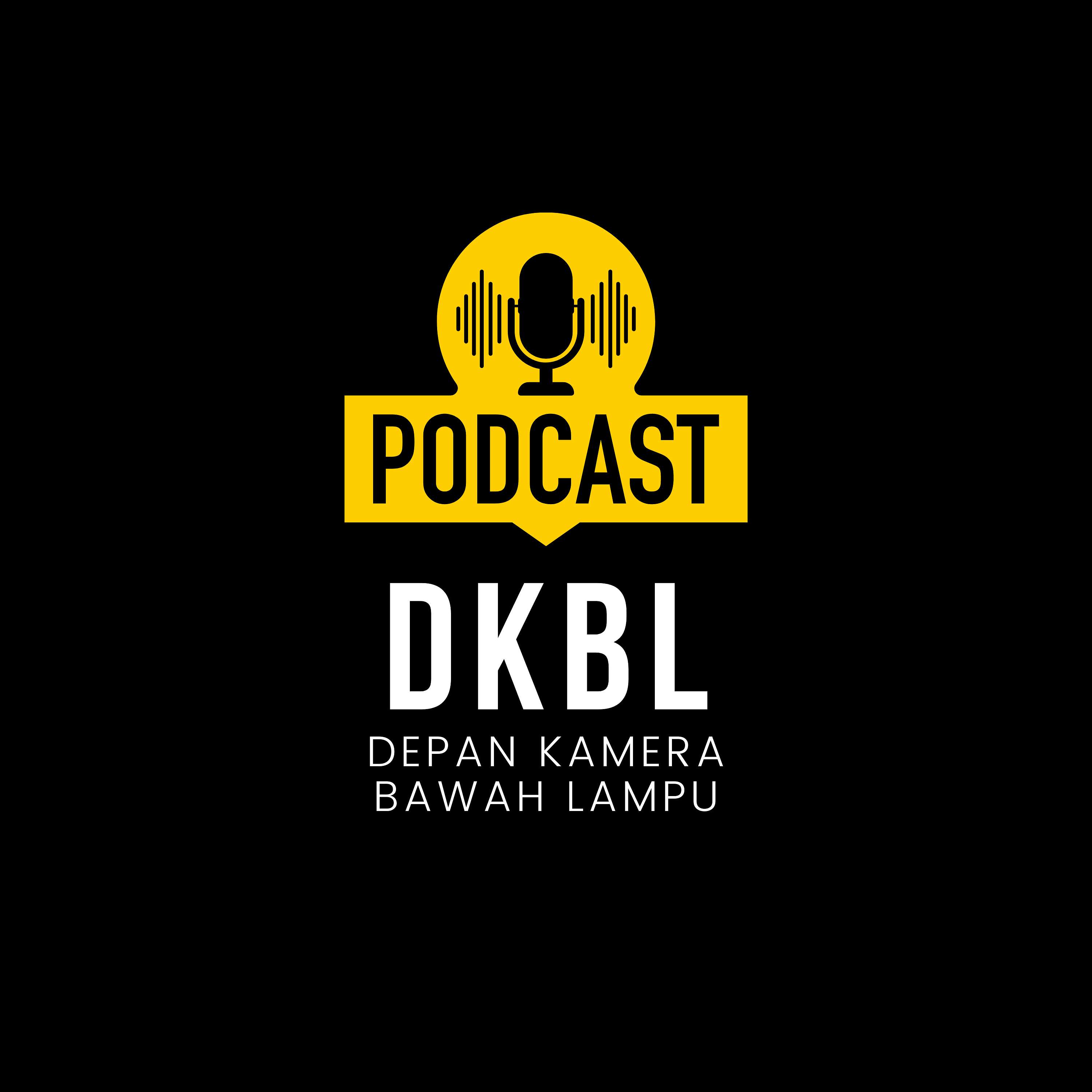 DKBL - Depan Kamera Bawah Lampu Podcast