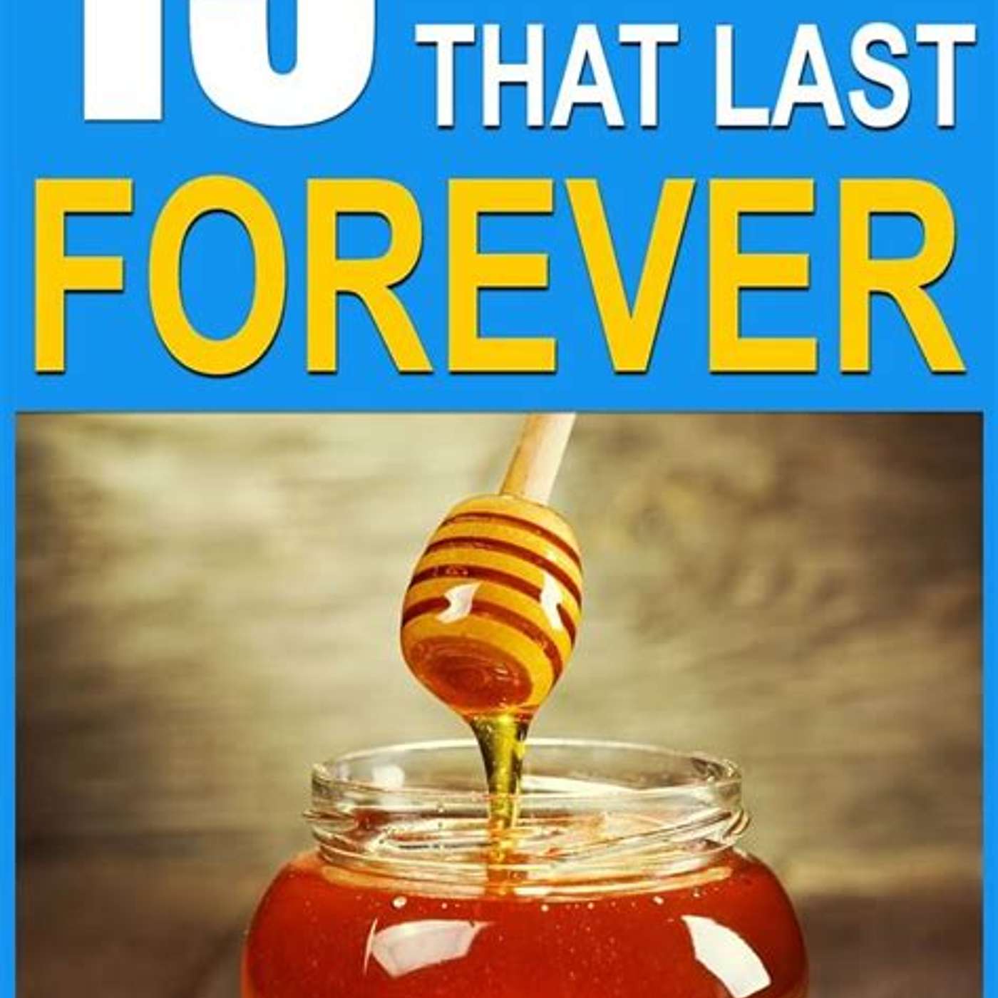 Forever foods: Some will last for decades and still be good for you episode artwork