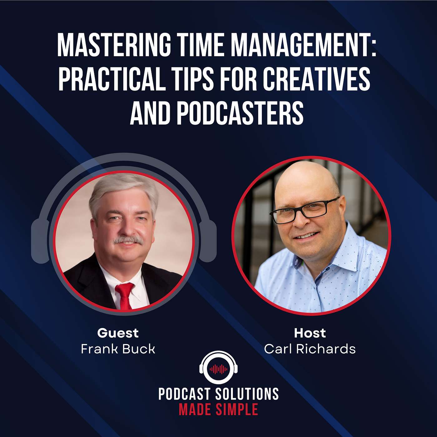 Communication, Connection, Community: The Podcasters' Podcast - Mastering Time Management: Practical Tips for Creatives and Podcasters, with special guest Frank Buck