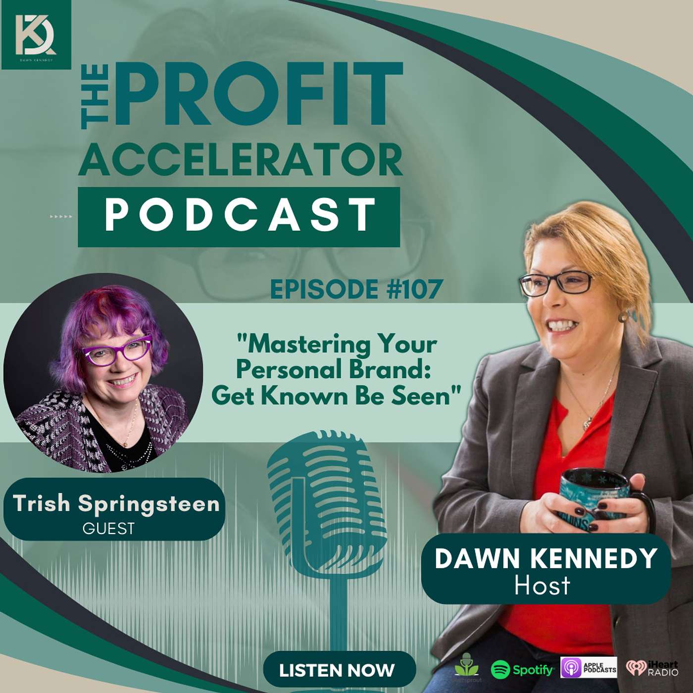 107. "Mastering Your Personal Brand:  Get Known Be Seen" with Trish Springsteen