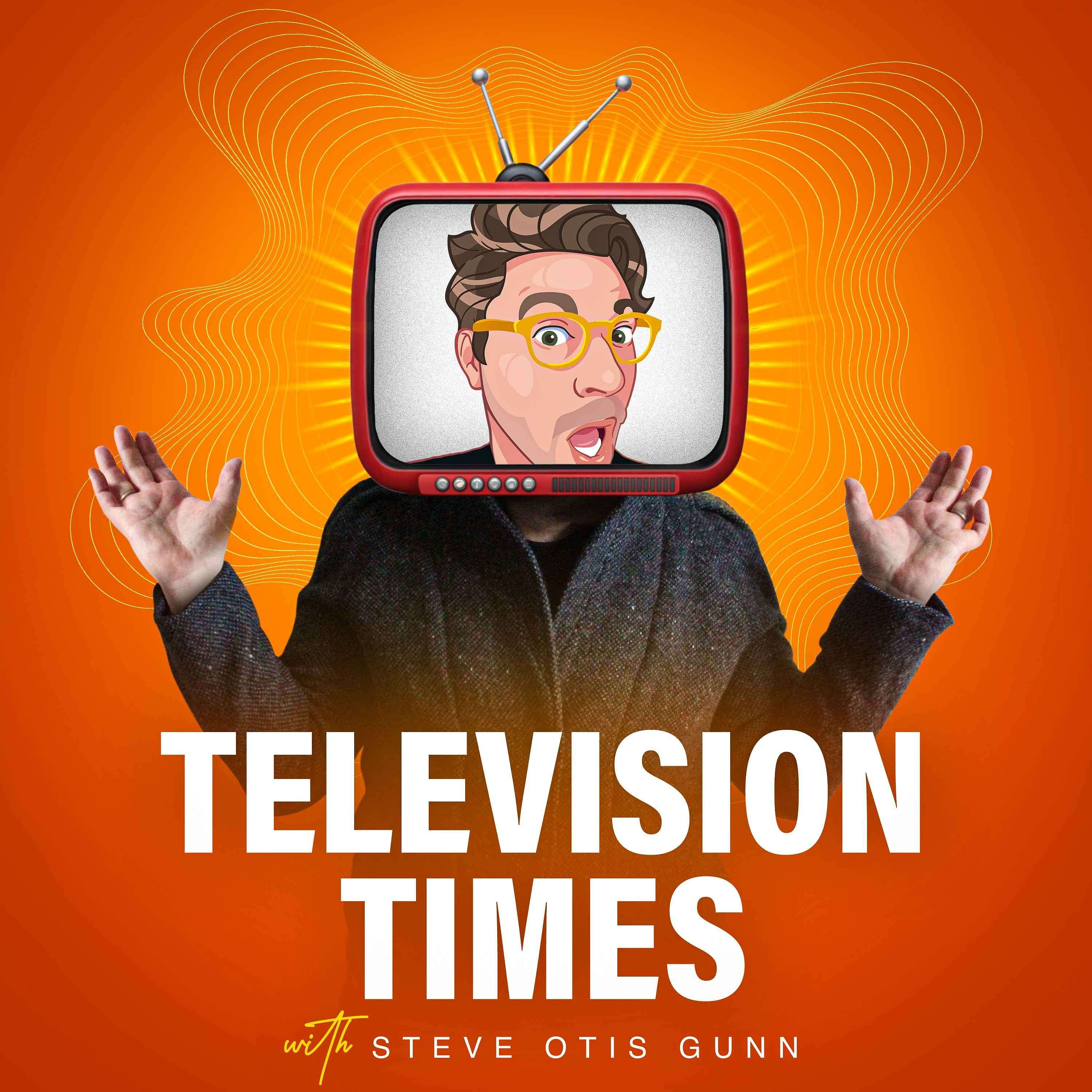 Television Times with Steve Otis Gunn