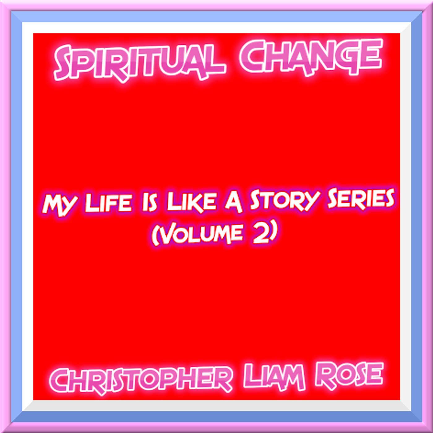 My Life Is Like A Story Series (Volume 2) - Spiritual Change