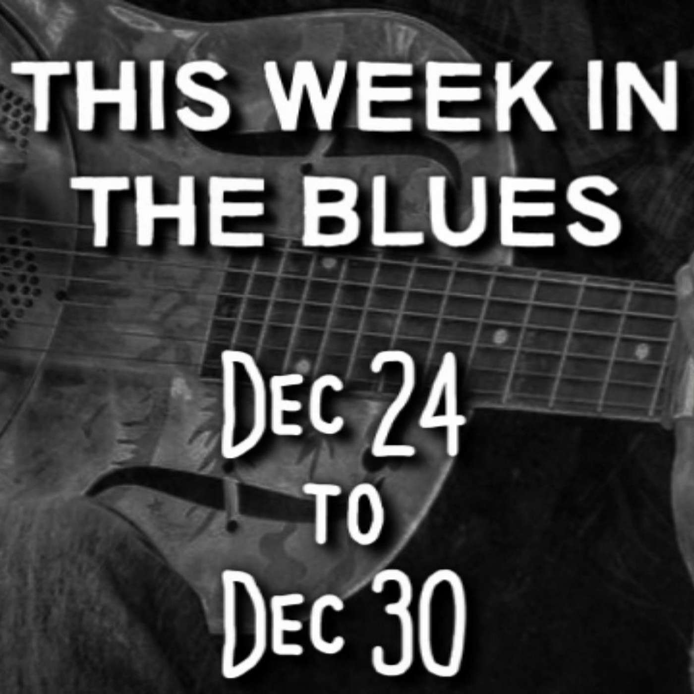 This Week In The Blues: December 24 - December 30, 2023