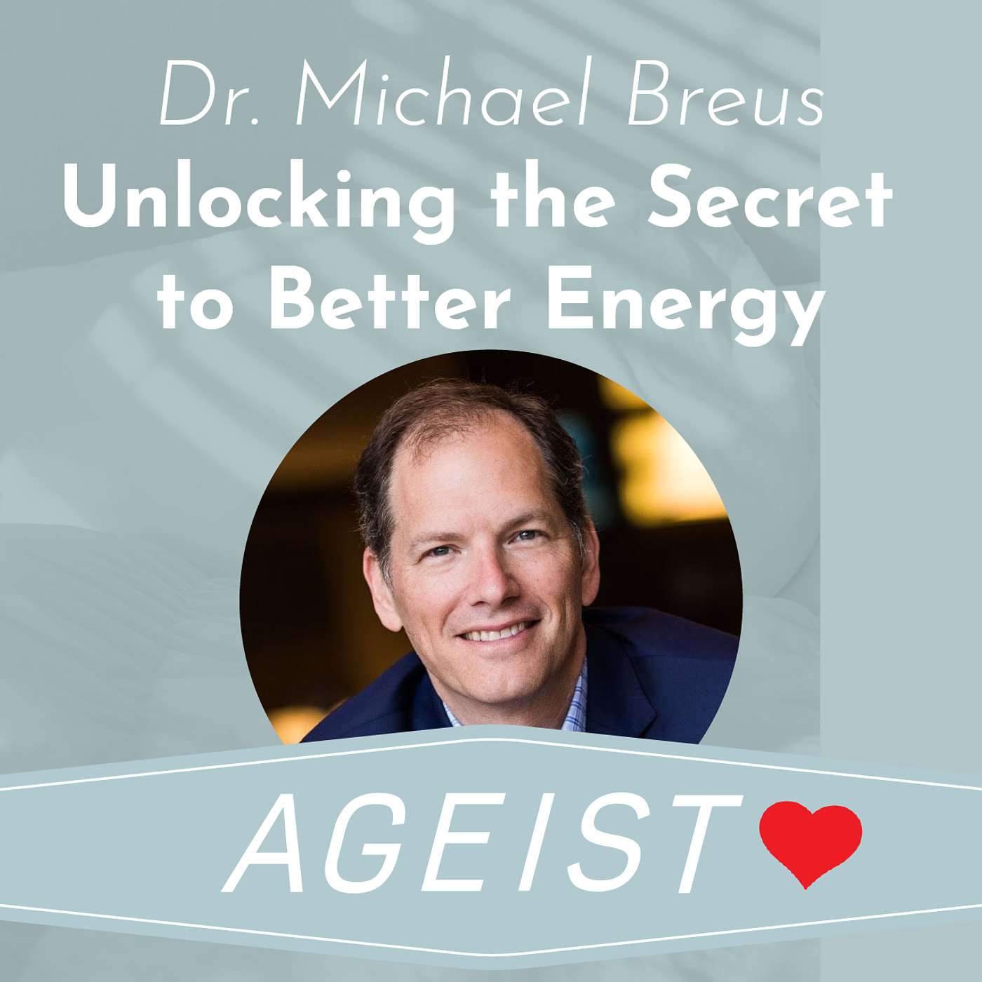 Dr. Michael Breus: Unlocking the Secret to Better Energy with “The Sleep Doctor”