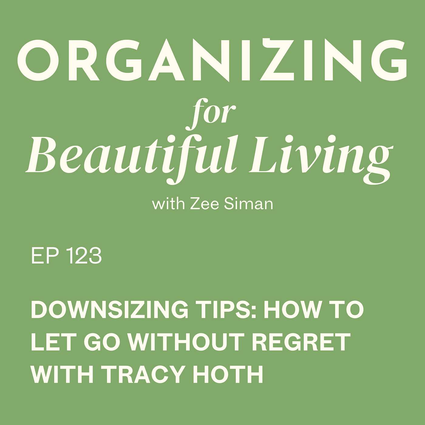 123. Downsizing Tips: How to Let Go Without Regret with Tracy Hoth episode artwork