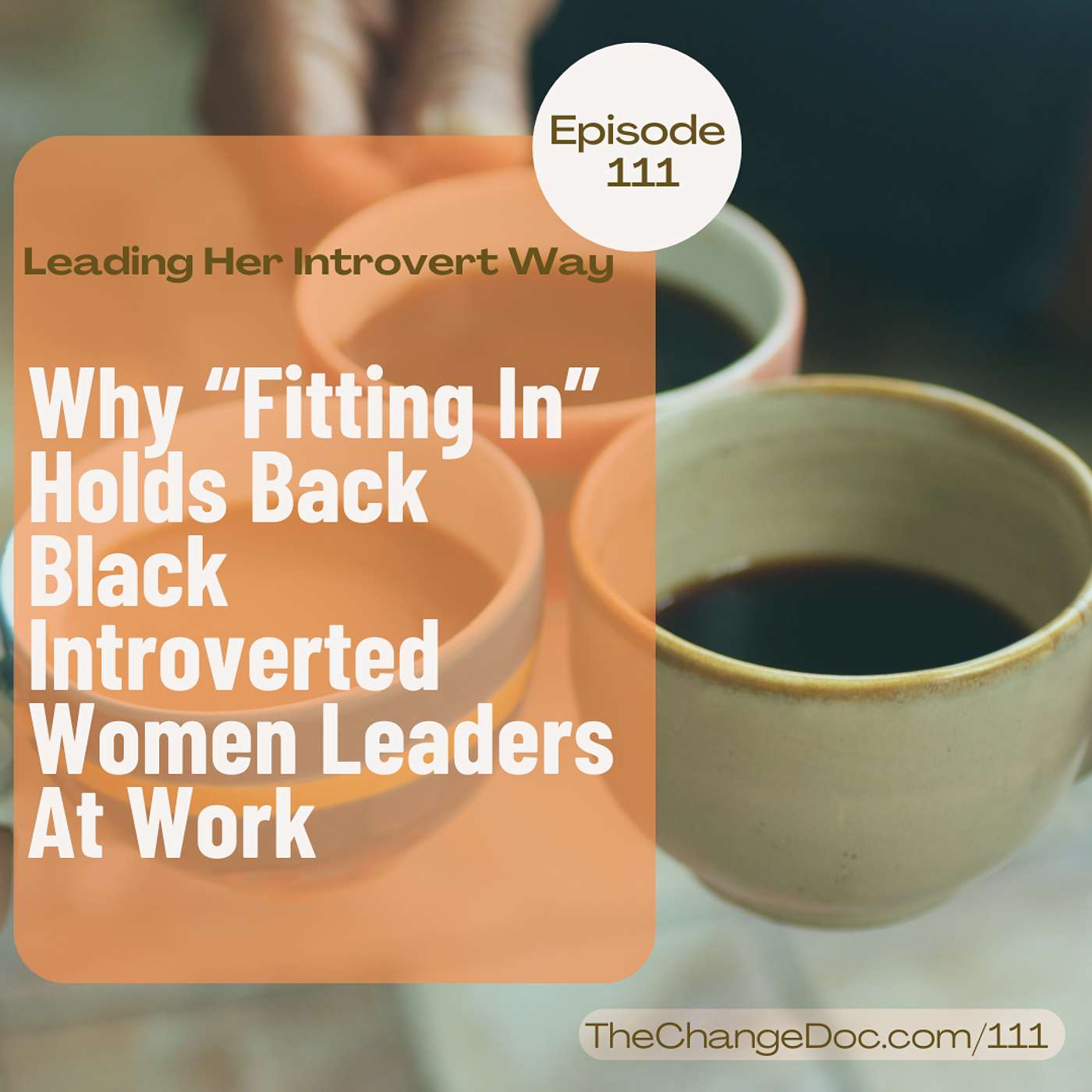 111: Why “Fitting In” Holds Back Black Introverted Women Leaders At Work